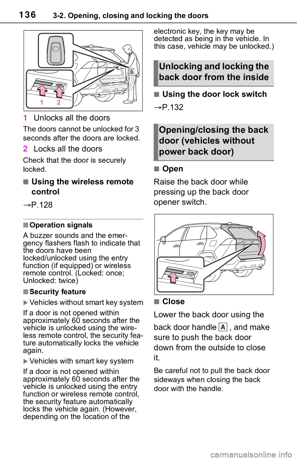 TOYOTA RAV4 HYBRID 2020 Owners Manual (in English) 1363-2. Opening, closing and locking the doors
1Unlocks all the doors
The doors cannot be unlocked for 3
seconds after the doors are locked.
2Locks all the doors
Check that the door is securely
lock TOYOTA RAV4 HYBRID 2020 Owners Manual (in English) 1363-2. Opening, closing and locking the doors
1Unlocks all the doors
The doors cannot be unlocked for 3
seconds after the doors are locked.
2Locks all the doors
Check that the door is securely
lock