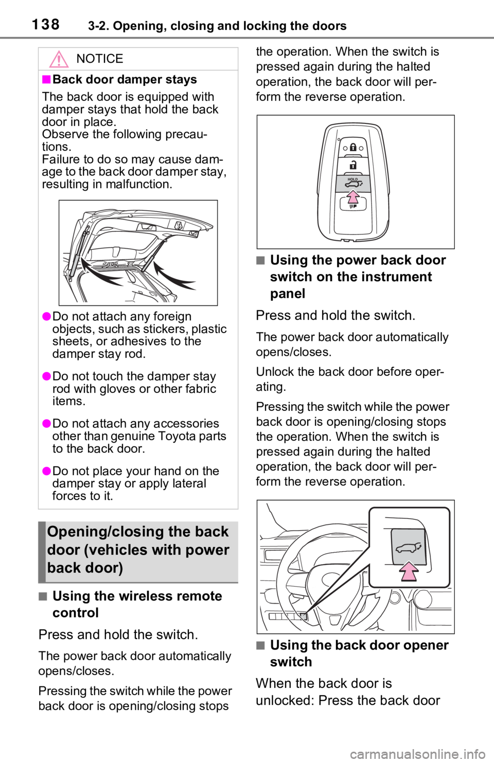 TOYOTA RAV4 HYBRID 2020 Owners Manual (in English) 1383-2. Opening, closing and locking the doors
■Using the wireless remote
control
Press and hold the switch.
The power back door automatically
opens/closes.
P r e s s i n g t h e s w i t c h w TOYOTA RAV4 HYBRID 2020 Owners Manual (in English) 1383-2. Opening, closing and locking the doors
■Using the wireless remote
control
Press and hold the switch.
The power back door automatically
opens/closes.
P r e s s i n g t h e s w i t c h w