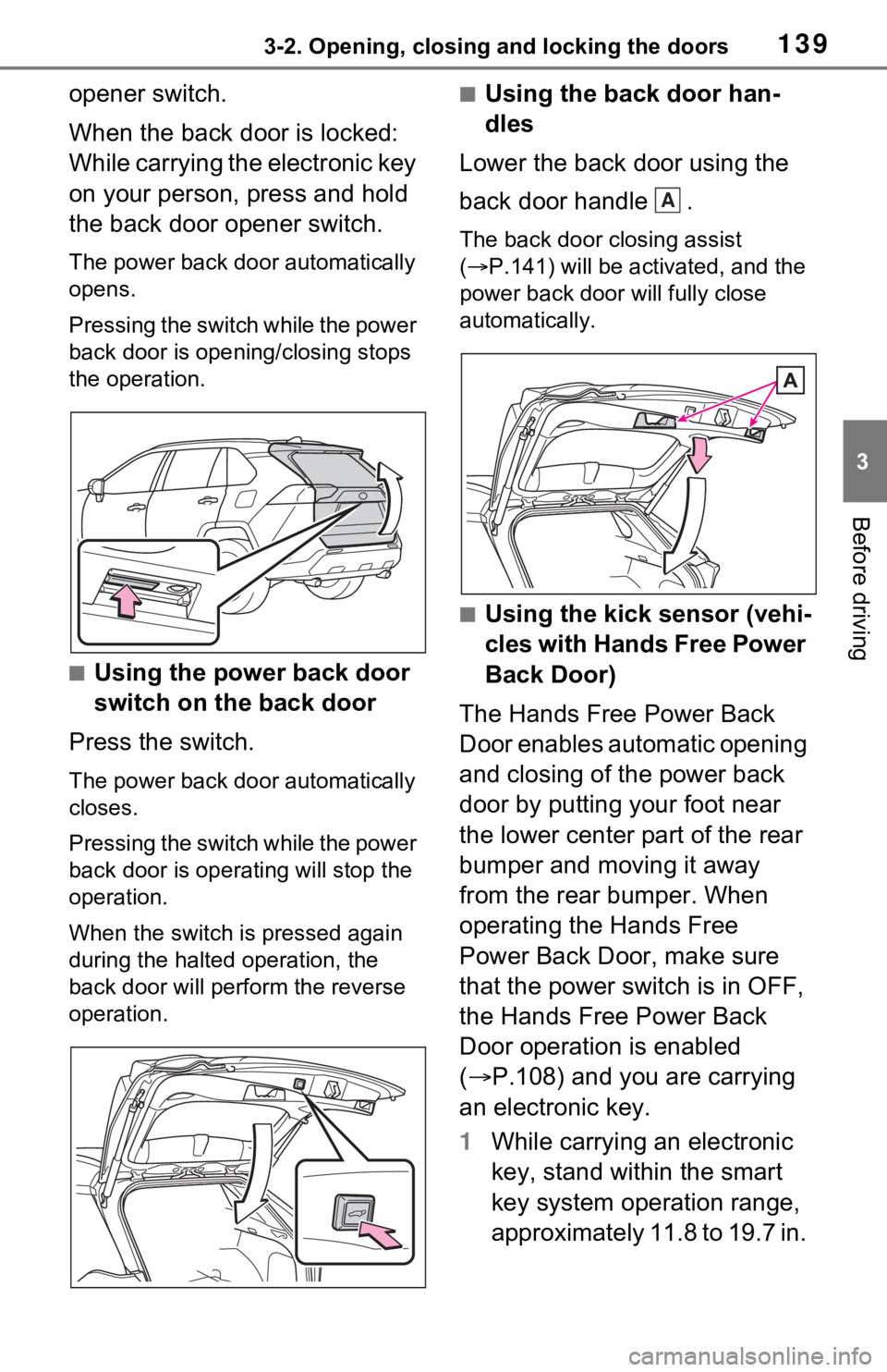 TOYOTA RAV4 HYBRID 2020 Owners Manual (in English) 1393-2. Opening, closing and locking the doors
3
Before driving
opener switch.
When the back door is locked:
While carrying the electronic key
on your person, press and hold
the back door opener sw TOYOTA RAV4 HYBRID 2020 Owners Manual (in English) 1393-2. Opening, closing and locking the doors
3
Before driving
opener switch.
When the back door is locked:
While carrying the electronic key
on your person, press and hold
the back door opener sw