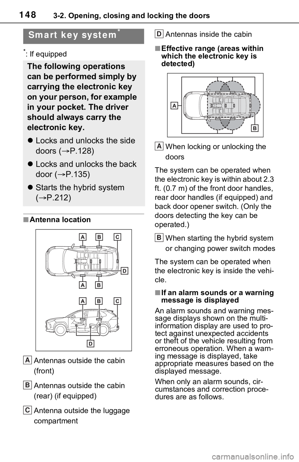 TOYOTA RAV4 HYBRID 2020 Owners Manual (in English) 1483-2. Opening, closing and locking the doors
*: If equipped
■Antenna locationAntennas outside the cabin
(front)
Antennas outside the cabin
(rear) (if equipped)
Antenna outside the luggage
compa TOYOTA RAV4 HYBRID 2020 Owners Manual (in English) 1483-2. Opening, closing and locking the doors
*: If equipped
■Antenna locationAntennas outside the cabin
(front)
Antennas outside the cabin
(rear) (if equipped)
Antenna outside the luggage
compa