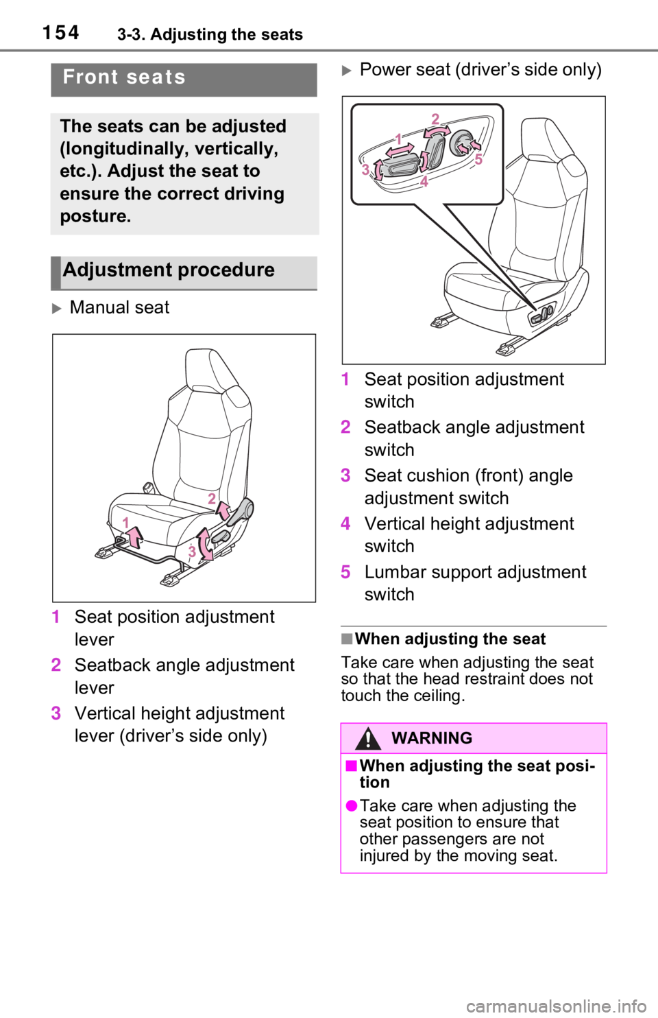 TOYOTA RAV4 HYBRID 2020 Owners Manual (in English) 1543-3. Adjusting the seats
3-3.Adjusting the seats
Manual seat
1 Seat position adjustment
lever
2 Seatback angle adjustment
lever
3 Vertical height adjustment
lever (driver’s side only)
Po TOYOTA RAV4 HYBRID 2020 Owners Manual (in English) 1543-3. Adjusting the seats
3-3.Adjusting the seats
Manual seat
1 Seat position adjustment
lever
2 Seatback angle adjustment
lever
3 Vertical height adjustment
lever (driver’s side only)
Po
