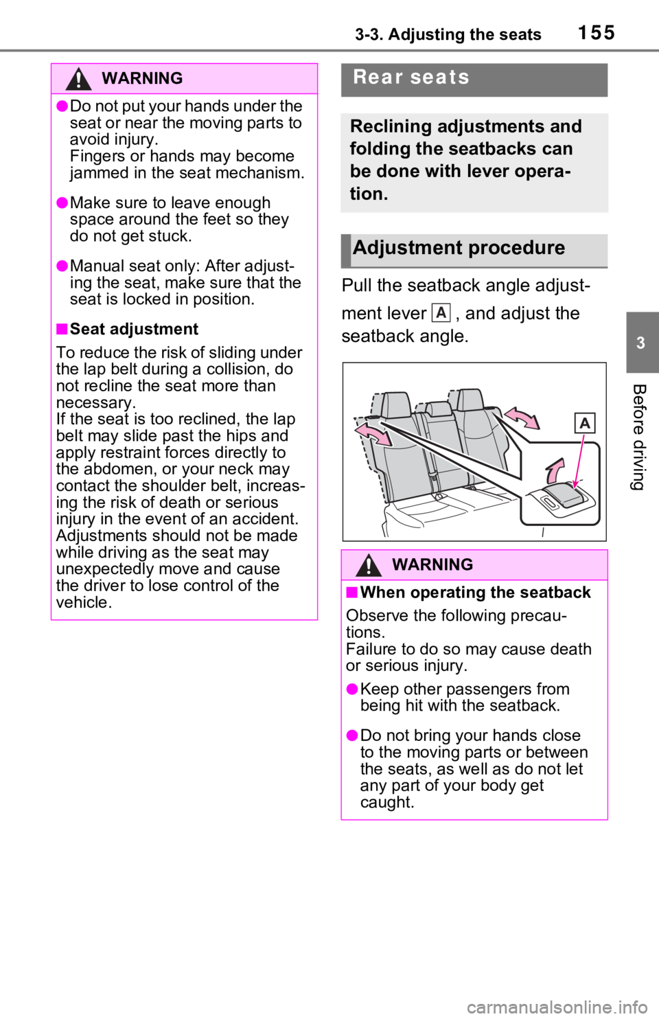 TOYOTA RAV4 HYBRID 2020 Owners Manual (in English) 1553-3. Adjusting the seats
3
Before driving
Pull the seatback angle adjust-
ment lever , and adjust the
seatback angle.
WARNING
●Do not put your hands under the
seat or near the moving parts to TOYOTA RAV4 HYBRID 2020 Owners Manual (in English) 1553-3. Adjusting the seats
3
Before driving
Pull the seatback angle adjust-
ment lever , and adjust the
seatback angle.
WARNING
●Do not put your hands under the
seat or near the moving parts to