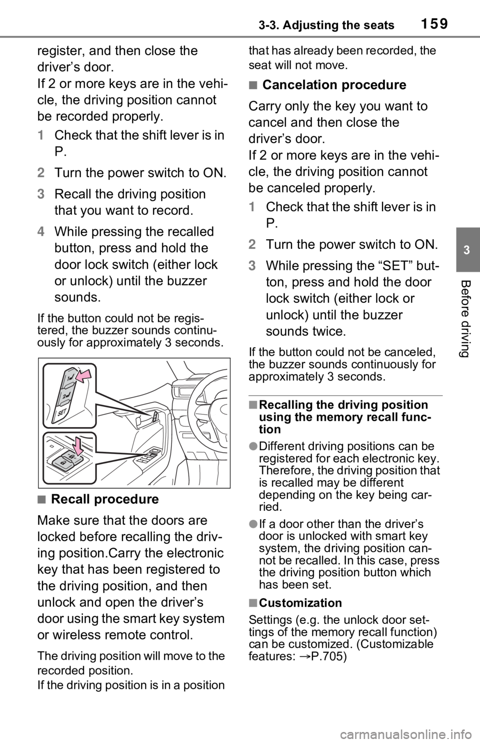 TOYOTA RAV4 HYBRID 2020 Owners Manual (in English) 1593-3. Adjusting the seats
3
Before driving
register, and then close the
driver’s door.
If 2 or more keys are in the vehi-
cle, the driving position cannot
be recorded properly.
1Check that the TOYOTA RAV4 HYBRID 2020 Owners Manual (in English) 1593-3. Adjusting the seats
3
Before driving
register, and then close the
driver’s door.
If 2 or more keys are in the vehi-
cle, the driving position cannot
be recorded properly.
1Check that the
