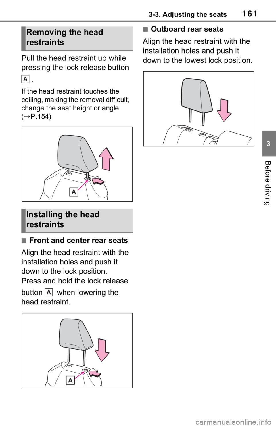 TOYOTA RAV4 HYBRID 2020 Owners Manual (in English) 1613-3. Adjusting the seats
3
Before driving
Pull the head restraint up while
pressing the lock release button .
If the head restraint touches the
ceiling, making the removal difficult,
change the TOYOTA RAV4 HYBRID 2020 Owners Manual (in English) 1613-3. Adjusting the seats
3
Before driving
Pull the head restraint up while
pressing the lock release button .
If the head restraint touches the
ceiling, making the removal difficult,
change the