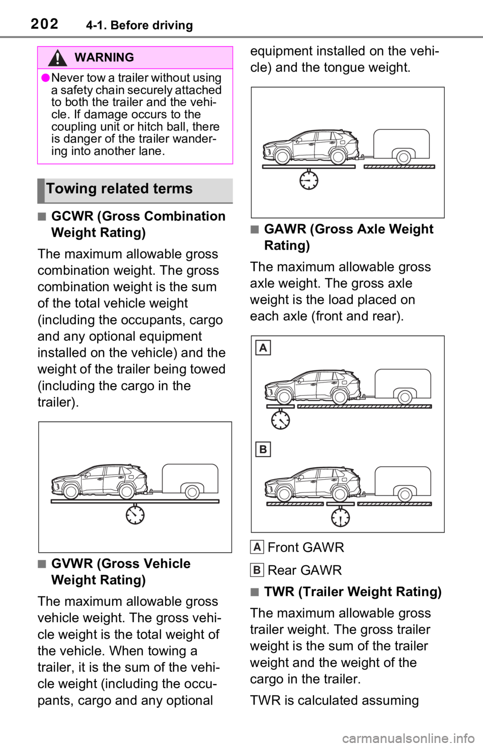 TOYOTA RAV4 HYBRID 2020 Owners Manual (in English) 2024-1. Before driving
■GCWR (Gross Combination
Weight Rating)
The maximum allowable gross
combination weight. The gross
combination weight is the sum
of the total vehicle weight
(including the TOYOTA RAV4 HYBRID 2020 Owners Manual (in English) 2024-1. Before driving
■GCWR (Gross Combination
Weight Rating)
The maximum allowable gross
combination weight. The gross
combination weight is the sum
of the total vehicle weight
(including the