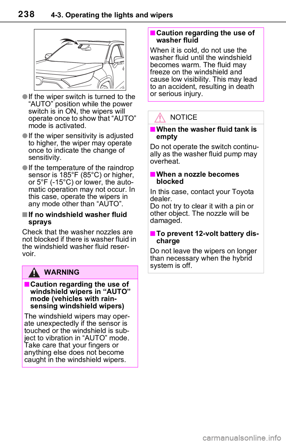 TOYOTA RAV4 HYBRID 2020 Owners Manual (in English) 2384-3. Operating the lights and wipers
●If the wiper switch is turned to the
“AUTO” position while the power
switch is in ON, the wipers will
operate once to show that “AUTO”
mode is ac TOYOTA RAV4 HYBRID 2020 Owners Manual (in English) 2384-3. Operating the lights and wipers
●If the wiper switch is turned to the
“AUTO” position while the power
switch is in ON, the wipers will
operate once to show that “AUTO”
mode is ac