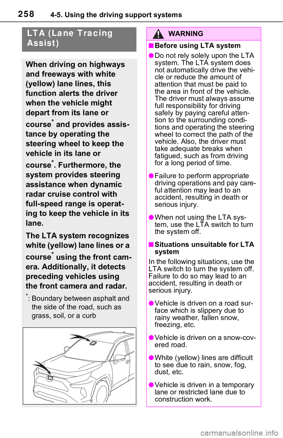 TOYOTA RAV4 HYBRID 2020  Owners Manual (in English) 2584-5. Using the driving support systems
LTA (Lane Tracing 
Assist)
When driving on highways 
and freeways with white 
(yellow) lane lines, this 
function alerts the driver 
when the vehicle might 
d