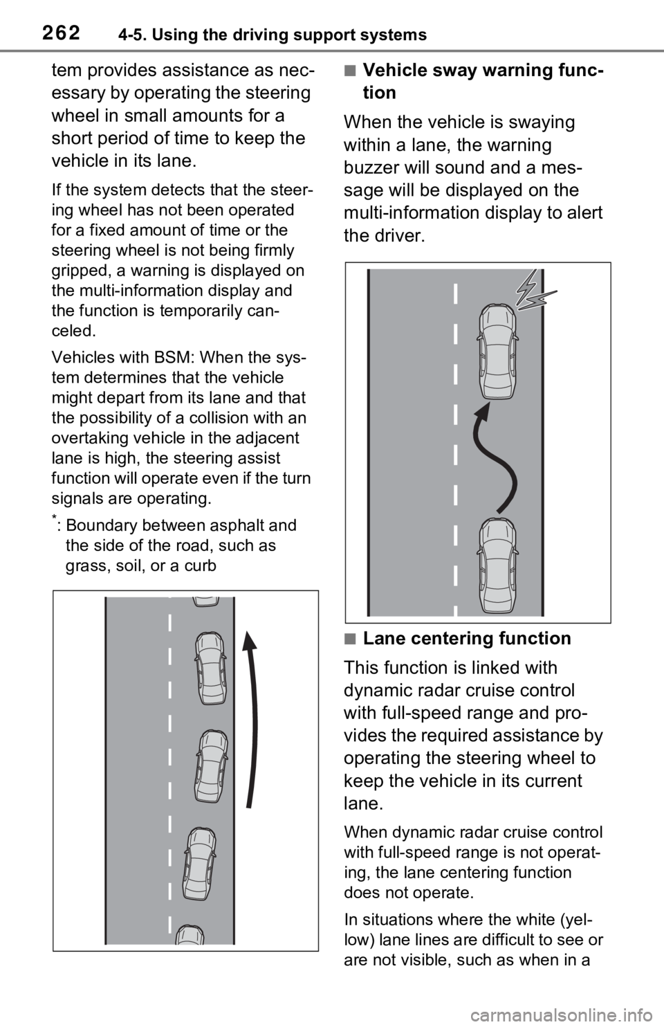TOYOTA RAV4 HYBRID 2020  Owners Manual (in English) 2624-5. Using the driving support systems
tem provides assistance as nec-
essary by operating the steering 
wheel in small amounts for a 
short period of time to keep the 
vehicle in its lane.
If the 