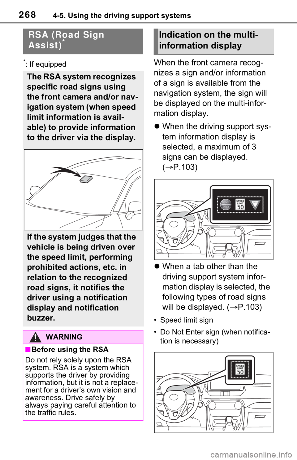TOYOTA RAV4 HYBRID 2020  Owners Manual (in English) 2684-5. Using the driving support systems
*: If equippedWhen the front camera recog-
nizes a sign and/or information 
of a sign is available from the 
navigation system, the sign will 
be displayed on
