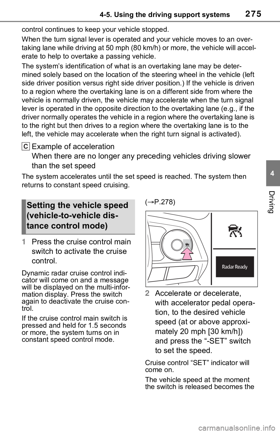TOYOTA RAV4 HYBRID 2020  Owners Manual (in English) 2754-5. Using the driving support systems
4
Driving
control continues to keep your vehicle stopped.
When the turn signal lever is operated and your vehicle moves to an over-
taking lane while driving  TOYOTA RAV4 HYBRID 2020  Owners Manual (in English) 2754-5. Using the driving support systems
4
Driving
control continues to keep your vehicle stopped.
When the turn signal lever is operated and your vehicle moves to an over-
taking lane while driving