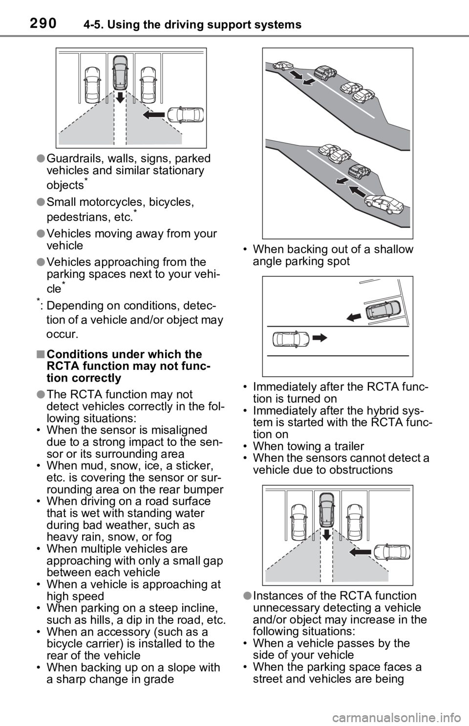 TOYOTA RAV4 HYBRID 2020 Owners Manual (in English) 2904-5. Using the driving support systems
●Guardrails, walls, signs, parked
vehicles and similar stationary
objects
*
●Small motorcycles, bicycles,
pedestrians, etc.*
●Vehicles moving away fr TOYOTA RAV4 HYBRID 2020 Owners Manual (in English) 2904-5. Using the driving support systems
●Guardrails, walls, signs, parked
vehicles and similar stationary
objects
*
●Small motorcycles, bicycles,
pedestrians, etc.*
●Vehicles moving away fr