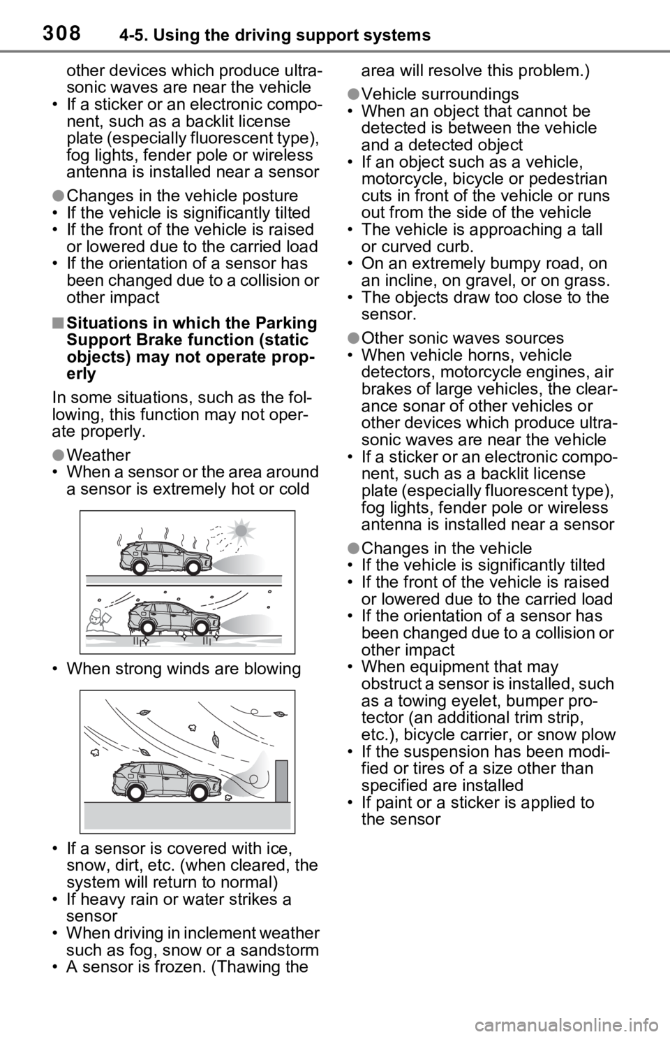 TOYOTA RAV4 HYBRID 2020 Owners Manual (in English) 3084-5. Using the driving support systems
other devices which produce ultra-
sonic waves are near the vehicle
• If a sticker or an electronic compo- nent, such as a backlit license
plate (especiall TOYOTA RAV4 HYBRID 2020 Owners Manual (in English) 3084-5. Using the driving support systems
other devices which produce ultra-
sonic waves are near the vehicle
• If a sticker or an electronic compo- nent, such as a backlit license
plate (especiall