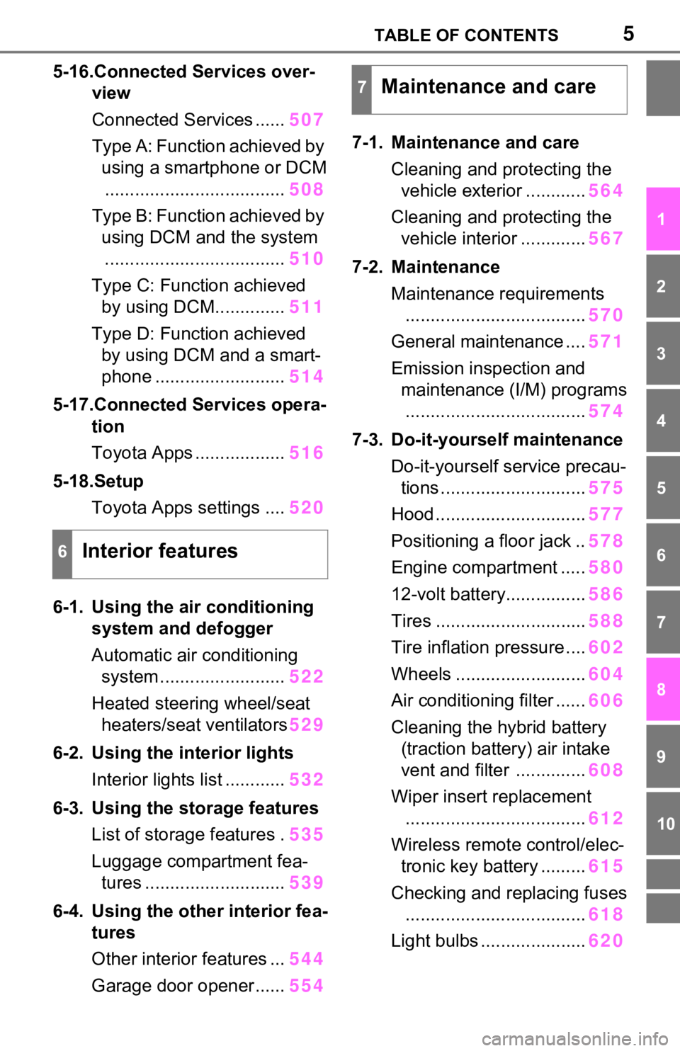 TOYOTA RAV4 HYBRID 2020 Owners Manual (in English) 5TABLE OF CONTENTS
1
2
3
4
5
6
7
8
9
10
5-16.Connected Services over-view
Connected Services ...... 507
Type A: Function achieved by using a smartphone or DCM
.................................... 508 TOYOTA RAV4 HYBRID 2020 Owners Manual (in English) 5TABLE OF CONTENTS
1
2
3
4
5
6
7
8
9
10
5-16.Connected Services over-view
Connected Services ...... 507
Type A: Function achieved by using a smartphone or DCM
.................................... 508