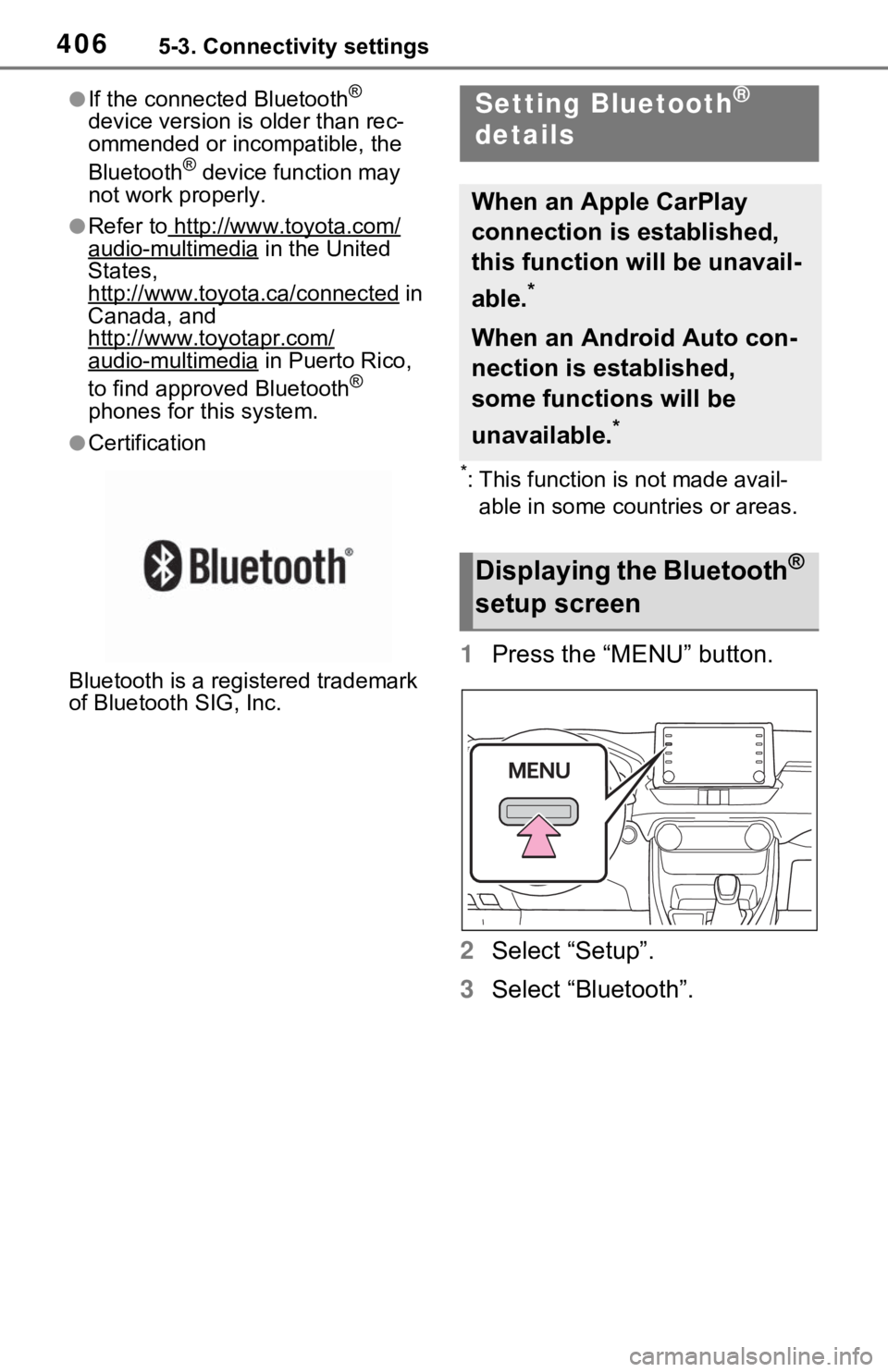 TOYOTA RAV4 HYBRID 2020 Owners Manual (in English) 4065-3. Connectivity settings
●If the connected Bluetooth®
device version is older than rec-
ommended or incompatible, the
Bluetooth
® device function may
not work properly.
●Refer to http:// TOYOTA RAV4 HYBRID 2020 Owners Manual (in English) 4065-3. Connectivity settings
●If the connected Bluetooth®
device version is older than rec-
ommended or incompatible, the
Bluetooth
® device function may
not work properly.
●Refer to http://