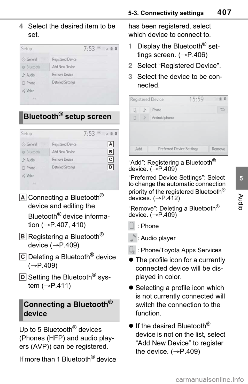 TOYOTA RAV4 HYBRID 2020 Owners Manual (in English) 4075-3. Connectivity settings
5
Audio
4Select the desired item to be
set.
Connecting a Bluetooth
®
device and editing the
Bluetooth
® device informa-
tion ( P.407, 410)
Registering a Bluetooth TOYOTA RAV4 HYBRID 2020 Owners Manual (in English) 4075-3. Connectivity settings
5
Audio
4Select the desired item to be
set.
Connecting a Bluetooth
®
device and editing the
Bluetooth
® device informa-
tion ( P.407, 410)
Registering a Bluetooth