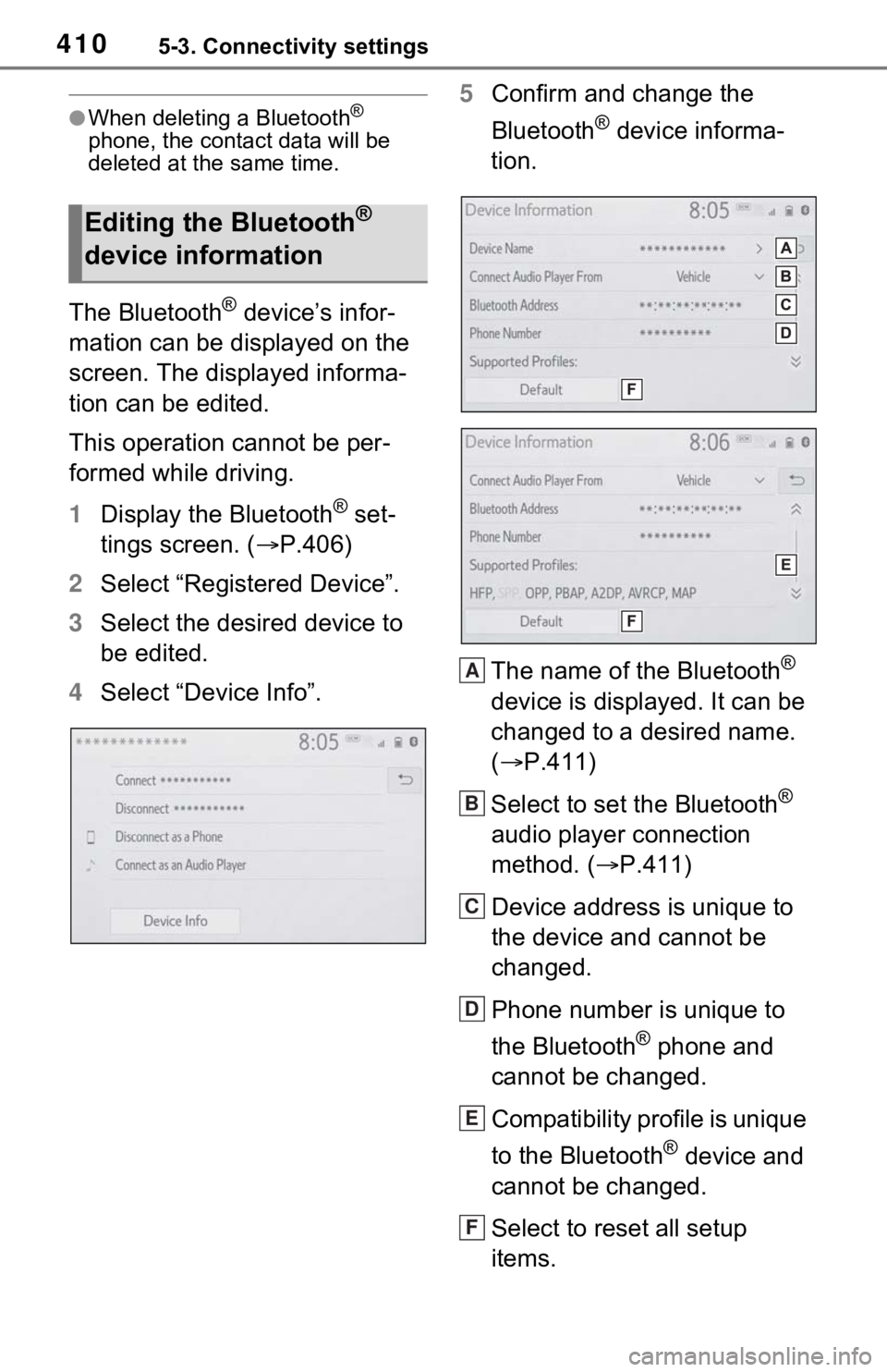 TOYOTA RAV4 HYBRID 2020 Owners Manual (in English) 4105-3. Connectivity settings
●When deleting a Bluetooth®
phone, the cont act data will be
deleted at the same time.
The Bluetooth® device’s infor-
mation can be displayed on the
screen. The TOYOTA RAV4 HYBRID 2020 Owners Manual (in English) 4105-3. Connectivity settings
●When deleting a Bluetooth®
phone, the cont act data will be
deleted at the same time.
The Bluetooth® device’s infor-
mation can be displayed on the
screen. The