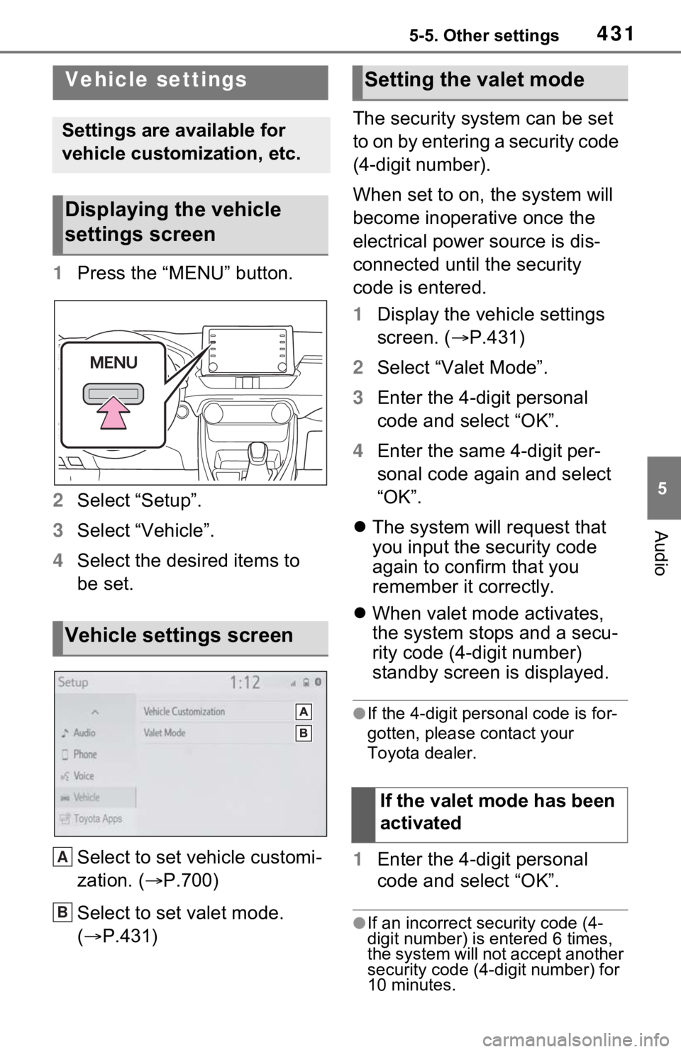 TOYOTA RAV4 HYBRID 2020 Owners Manual (in English) 4315-5. Other settings
5
Audio
1Press the “MENU” button.
2 Select “Setup”.
3 Select “Vehicle”.
4 Select the desired items to
be set.
Select to set vehicle customi-
zation. ( P.700)
Sel TOYOTA RAV4 HYBRID 2020 Owners Manual (in English) 4315-5. Other settings
5
Audio
1Press the “MENU” button.
2 Select “Setup”.
3 Select “Vehicle”.
4 Select the desired items to
be set.
Select to set vehicle customi-
zation. ( P.700)
Sel