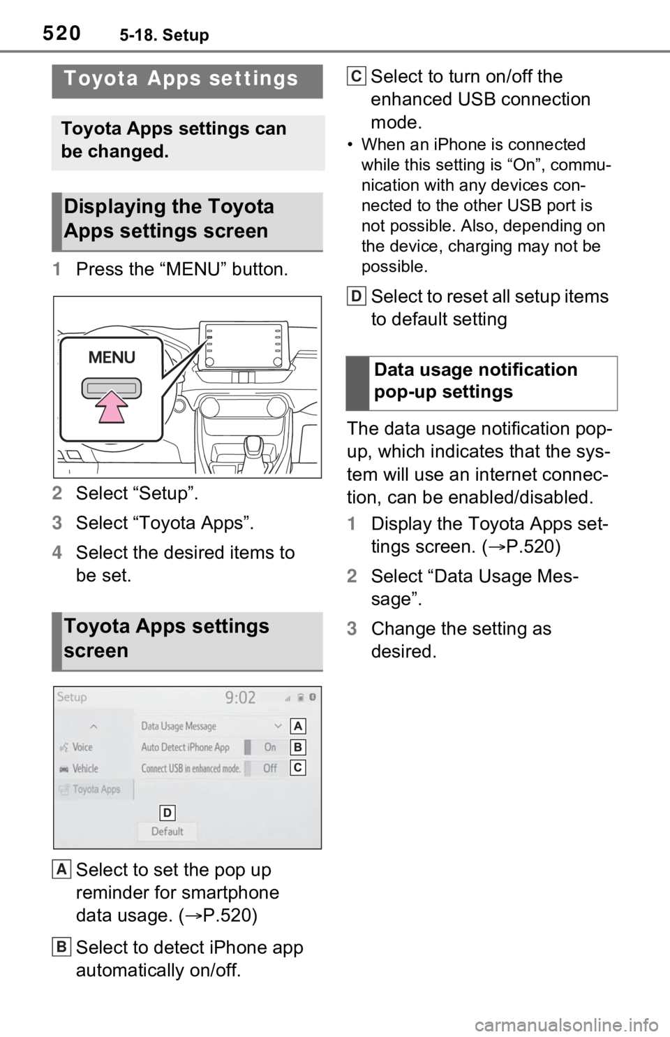 TOYOTA RAV4 HYBRID 2020 Owners Manual (in English) 5205-18. Setup
5-18.Setup
1Press the “MENU” button.
2 Select “Setup”.
3 Select “Toyota Apps”.
4 Select the desired items to
be set.
Select to set the pop up
reminder for smartphone
data TOYOTA RAV4 HYBRID 2020 Owners Manual (in English) 5205-18. Setup
5-18.Setup
1Press the “MENU” button.
2 Select “Setup”.
3 Select “Toyota Apps”.
4 Select the desired items to
be set.
Select to set the pop up
reminder for smartphone
data