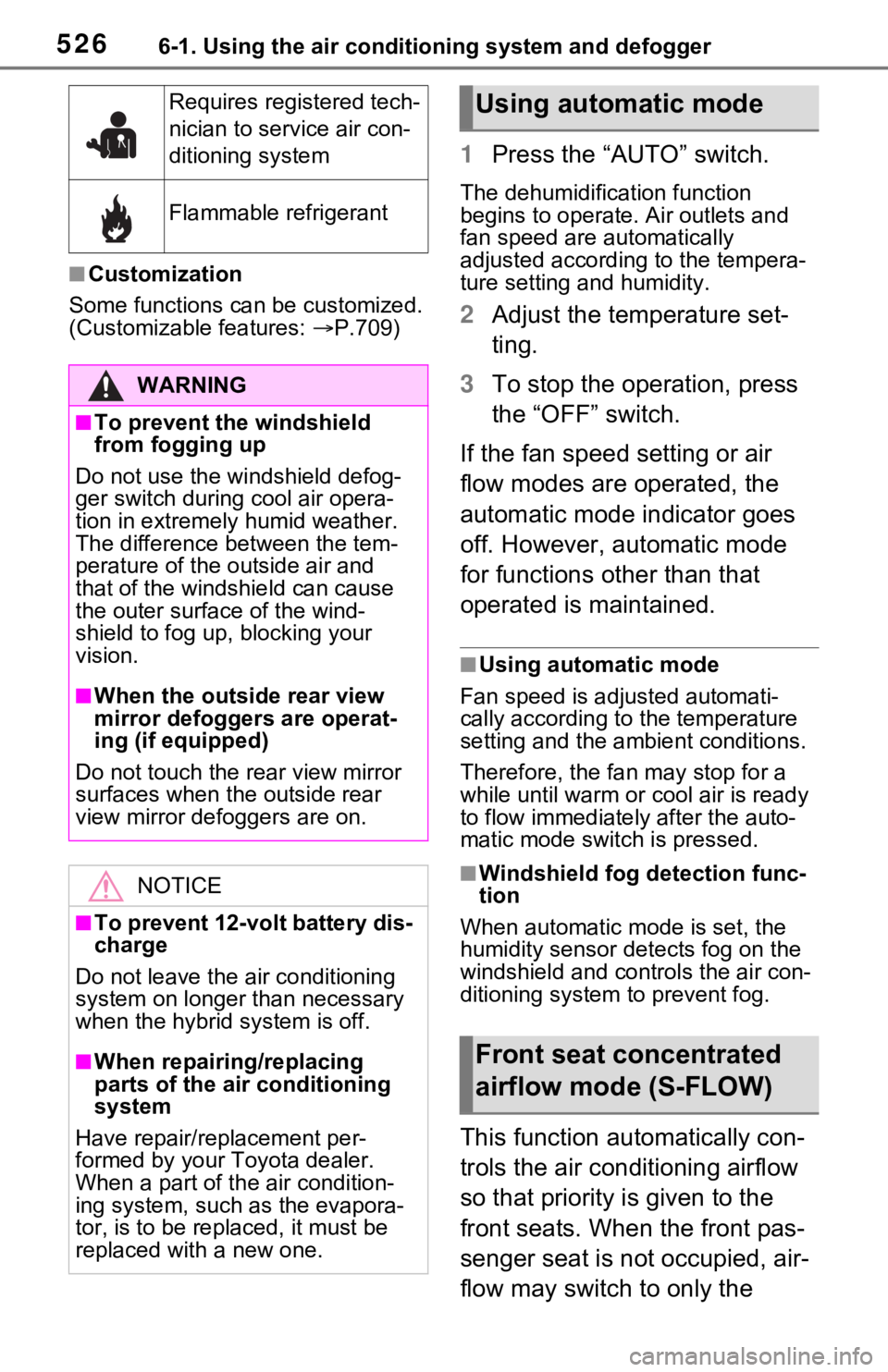 TOYOTA RAV4 HYBRID 2020 Owners Manual (in English) 5266-1. Using the air conditioning system and defogger
■Customization
Some functions can be customized.
(Customizable features: P.709)
1 Press the “AUTO” switch.
The dehumidification functio TOYOTA RAV4 HYBRID 2020 Owners Manual (in English) 5266-1. Using the air conditioning system and defogger
■Customization
Some functions can be customized.
(Customizable features: P.709)
1 Press the “AUTO” switch.
The dehumidification functio