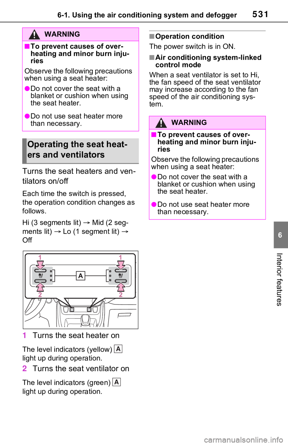 TOYOTA RAV4 HYBRID 2020 Owners Manual (in English) 5316-1. Using the air conditioning system and defogger
6
Interior features
Turns the seat heaters and ven-
tilators on/off
Each time the switch is pressed,
the operation condition changes as
follows TOYOTA RAV4 HYBRID 2020 Owners Manual (in English) 5316-1. Using the air conditioning system and defogger
6
Interior features
Turns the seat heaters and ven-
tilators on/off
Each time the switch is pressed,
the operation condition changes as
follows