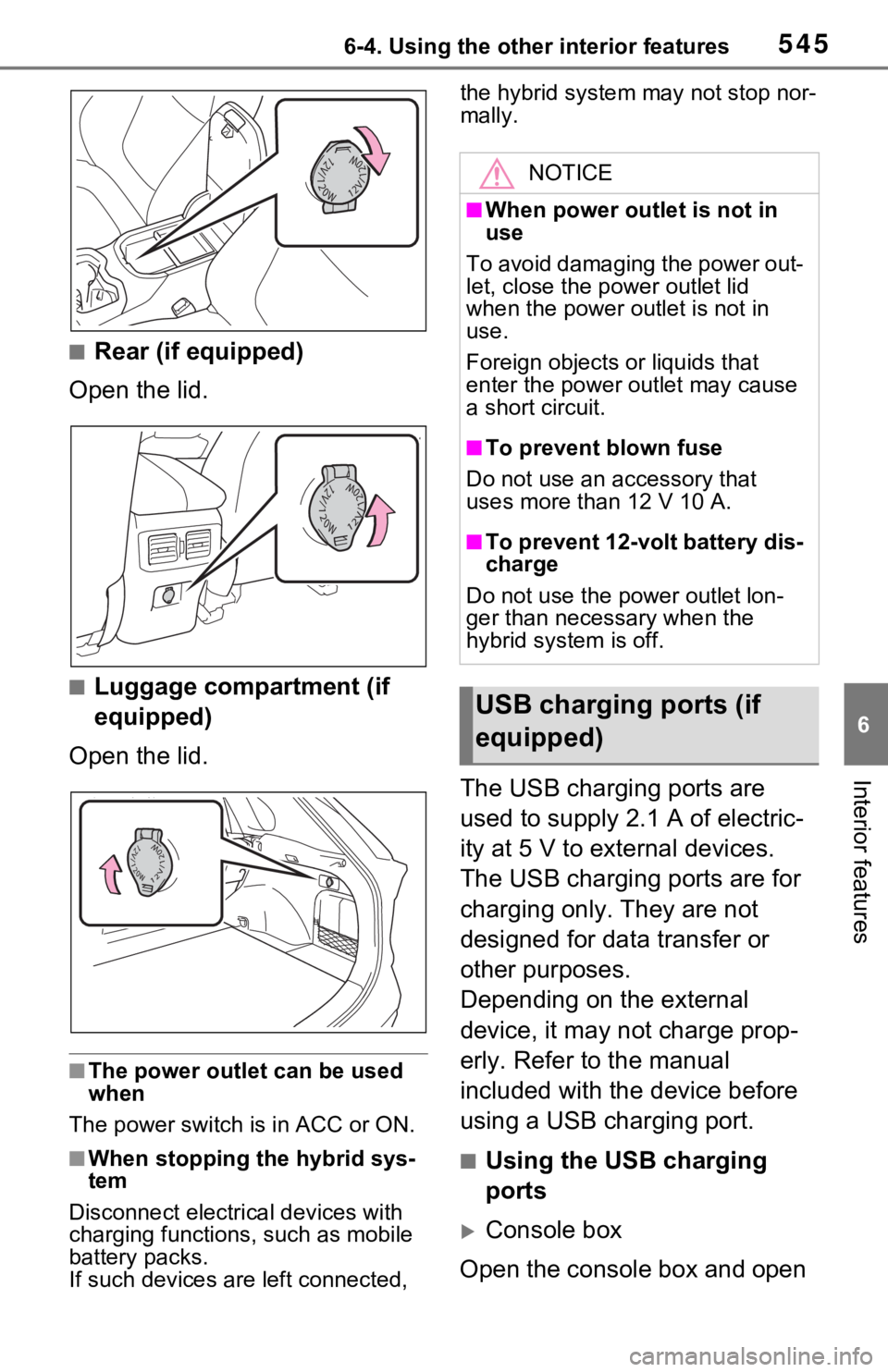TOYOTA RAV4 HYBRID 2020 Owners Manual (in English) 5456-4. Using the other interior features
6
Interior features
■Rear (if equipped)
Open the lid.
■Luggage compartment (if
equipped)
Open the lid.
■The power outlet can be used
when
The power sw TOYOTA RAV4 HYBRID 2020 Owners Manual (in English) 5456-4. Using the other interior features
6
Interior features
■Rear (if equipped)
Open the lid.
■Luggage compartment (if
equipped)
Open the lid.
■The power outlet can be used
when
The power sw