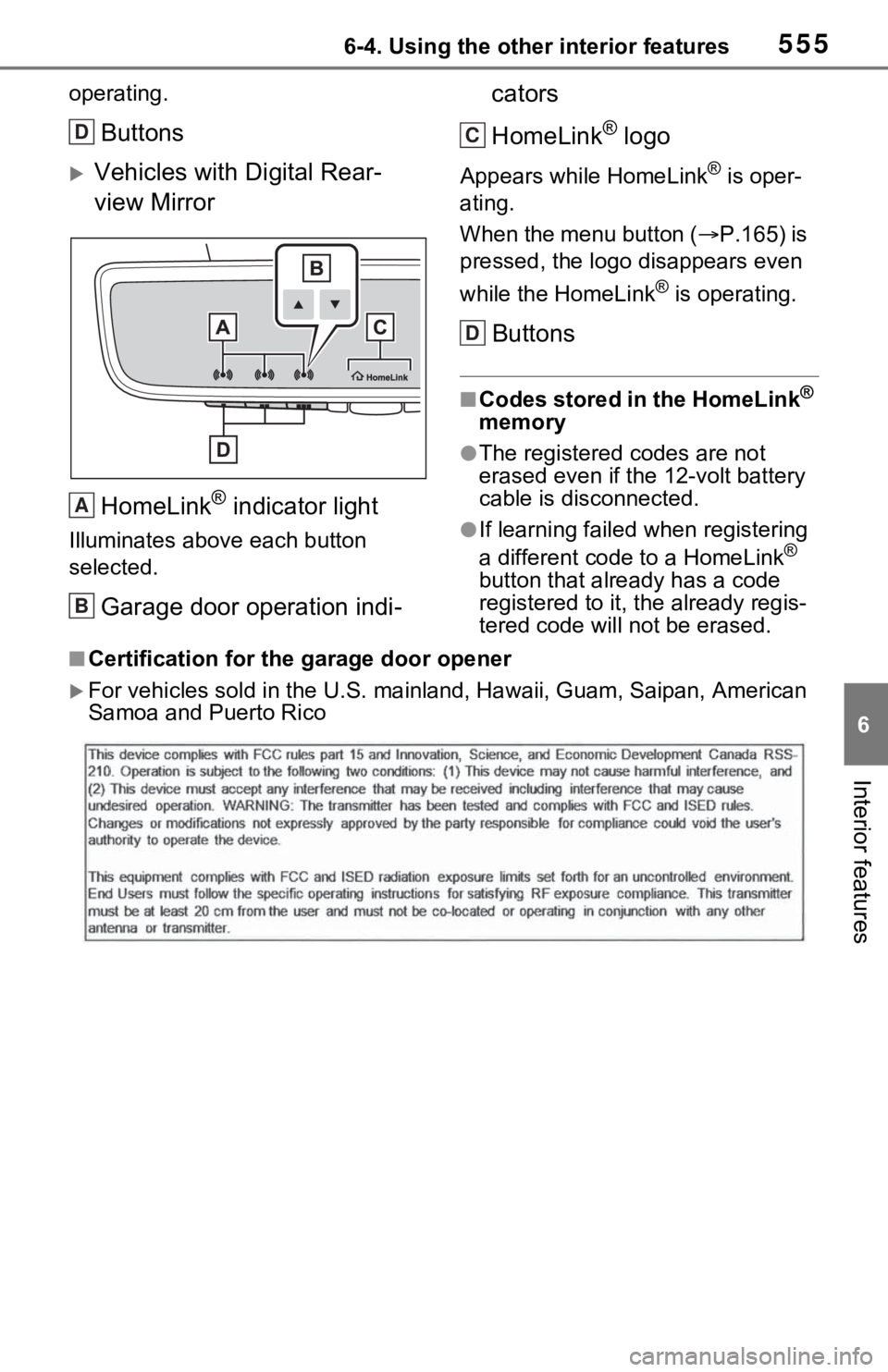 TOYOTA RAV4 HYBRID 2020 Owners Manual (in English) 5556-4. Using the other interior features
6
Interior features
operating.
Buttons
Vehicles with Digital Rear-
view MirrorHomeLink
® indicator light
Illuminates above each button
selected.
Garage d TOYOTA RAV4 HYBRID 2020 Owners Manual (in English) 5556-4. Using the other interior features
6
Interior features
operating.
Buttons
Vehicles with Digital Rear-
view MirrorHomeLink
® indicator light
Illuminates above each button
selected.
Garage d