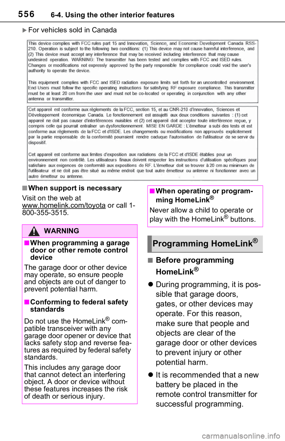 TOYOTA RAV4 HYBRID 2020 Owners Manual (in English) 5566-4. Using the other interior features
For vehicles sold in Canada
■When support is necessary
Visit on the web at
www.homelink.com/toyota
or call 1-
800-355-3515.
■Before programming
Home TOYOTA RAV4 HYBRID 2020 Owners Manual (in English) 5566-4. Using the other interior features
For vehicles sold in Canada
■When support is necessary
Visit on the web at
www.homelink.com/toyota
or call 1-
800-355-3515.
■Before programming
Home