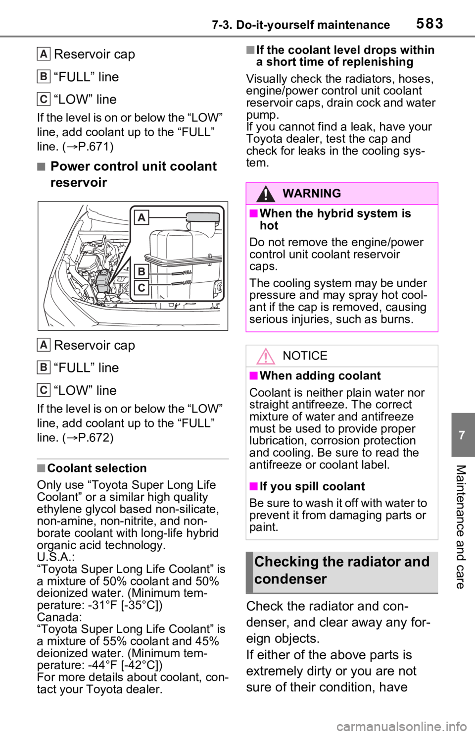 TOYOTA RAV4 HYBRID 2020 Owners Manual (in English) 5837-3. Do-it-yourself maintenance
7
Maintenance and care
Reservoir cap
“FULL” line
“LOW” line
I f t he le ve l is on o r be low th e “L O W ”
line, add coolant up to the “FULL”
TOYOTA RAV4 HYBRID 2020 Owners Manual (in English) 5837-3. Do-it-yourself maintenance
7
Maintenance and care
Reservoir cap
“FULL” line
“LOW” line
I f t he le ve l is on o r be low th e “L O W ”
line, add coolant up to the “FULL”