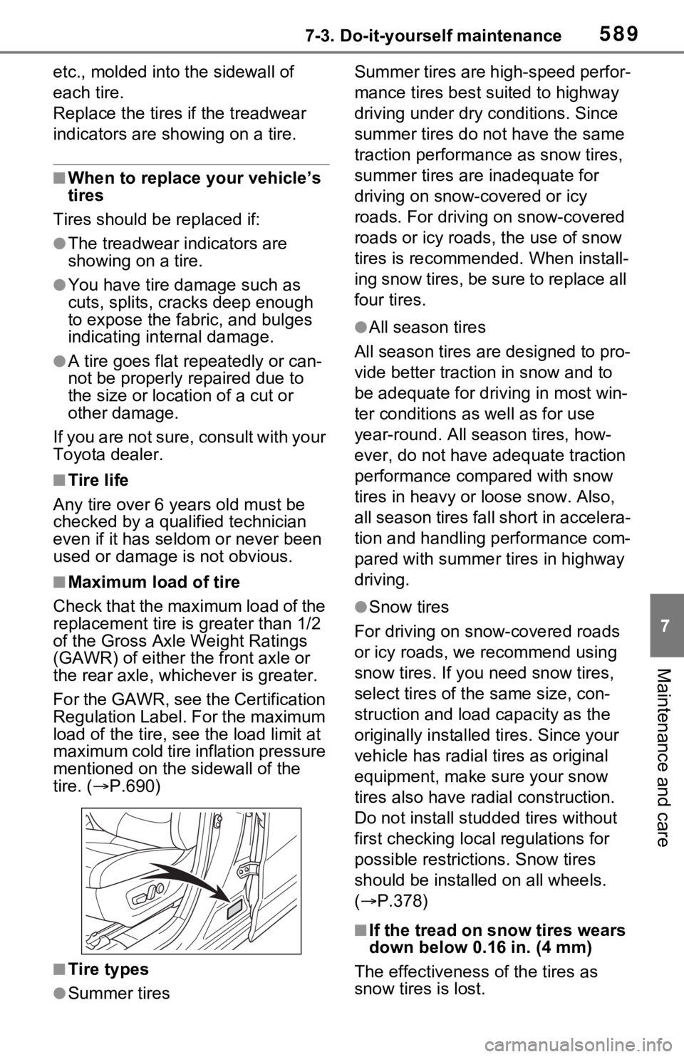 TOYOTA RAV4 HYBRID 2020 Owners Manual (in English) 5897-3. Do-it-yourself maintenance
7
Maintenance and care
etc., molded into the sidewall of
each tire.
Replace the tires if the treadwear
indicators are showing on a tire.
■When to replace your ve TOYOTA RAV4 HYBRID 2020 Owners Manual (in English) 5897-3. Do-it-yourself maintenance
7
Maintenance and care
etc., molded into the sidewall of
each tire.
Replace the tires if the treadwear
indicators are showing on a tire.
■When to replace your ve