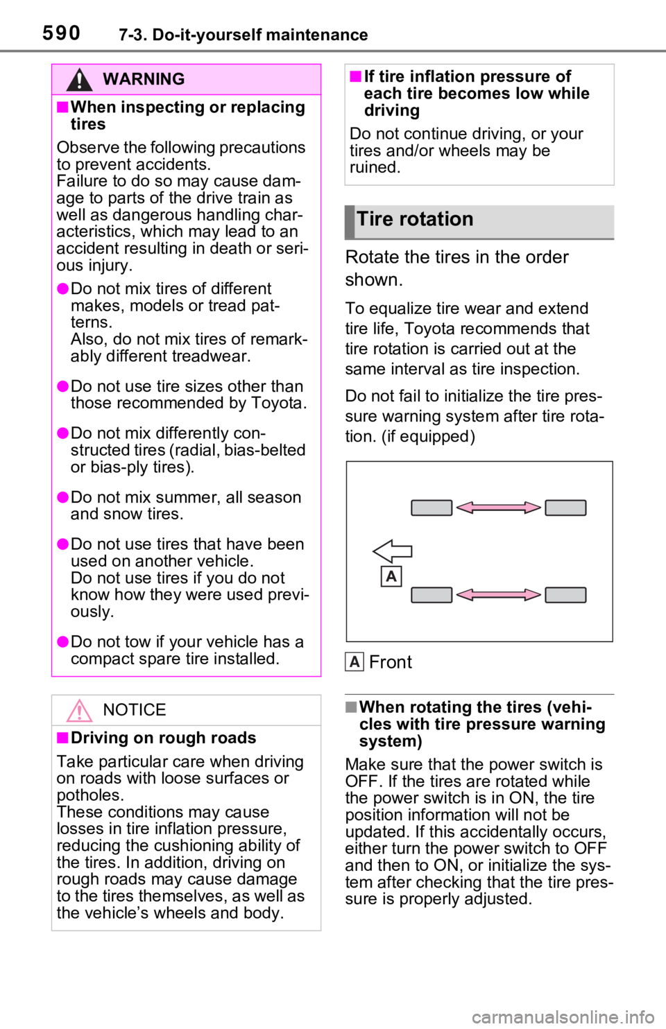 TOYOTA RAV4 HYBRID 2020 Owners Manual (in English) 5907-3. Do-it-yourself maintenance
Rotate the tires in the order
shown.
To equalize tire wear and extend
tire life, Toyota recommends that
tire rotation is carried out at the
same interval as tire TOYOTA RAV4 HYBRID 2020 Owners Manual (in English) 5907-3. Do-it-yourself maintenance
Rotate the tires in the order
shown.
To equalize tire wear and extend
tire life, Toyota recommends that
tire rotation is carried out at the
same interval as tire