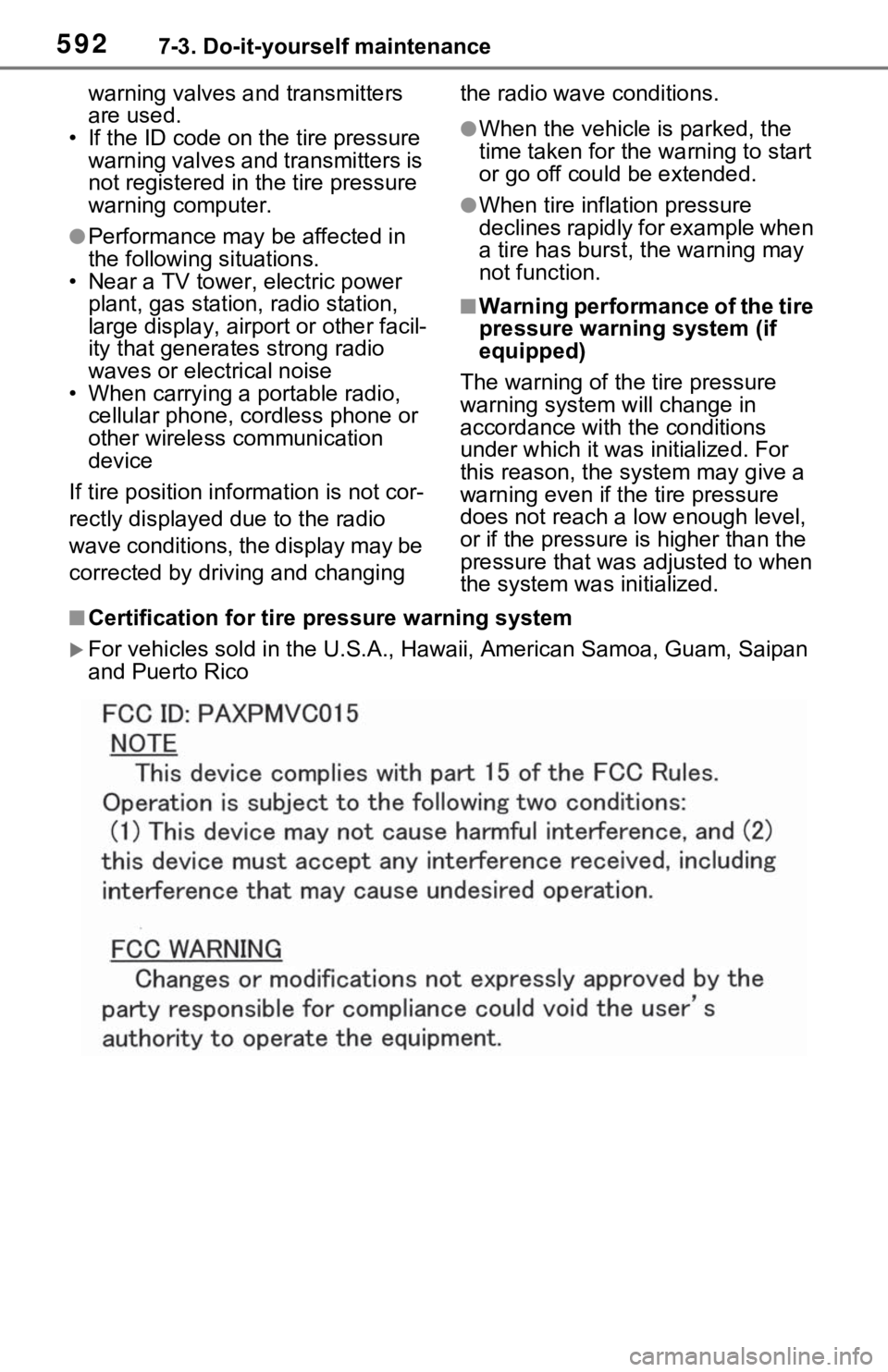 TOYOTA RAV4 HYBRID 2020 Owners Manual (in English) 5927-3. Do-it-yourself maintenance
warning valves a nd transmitters
are used.
• If the ID code on the tire pressure warning valves and transmitters is
not registered in the tire pressure
warning TOYOTA RAV4 HYBRID 2020 Owners Manual (in English) 5927-3. Do-it-yourself maintenance
warning valves a nd transmitters
are used.
• If the ID code on the tire pressure warning valves and transmitters is
not registered in the tire pressure
warning