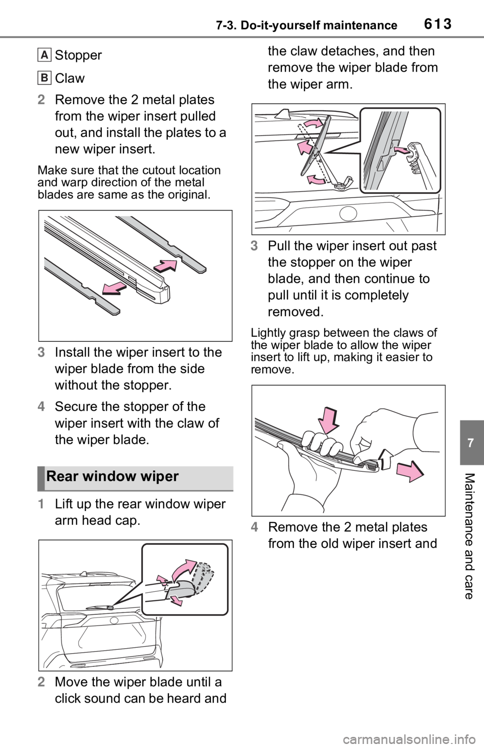 TOYOTA RAV4 HYBRID 2020 Owners Manual (in English) 6137-3. Do-it-yourself maintenance
7
Maintenance and care
Stopper
Claw
2 Remove the 2 metal plates
from the wiper insert pulled
out, and install the plates to a
new wiper insert.
Make sure that the TOYOTA RAV4 HYBRID 2020 Owners Manual (in English) 6137-3. Do-it-yourself maintenance
7
Maintenance and care
Stopper
Claw
2 Remove the 2 metal plates
from the wiper insert pulled
out, and install the plates to a
new wiper insert.
Make sure that the