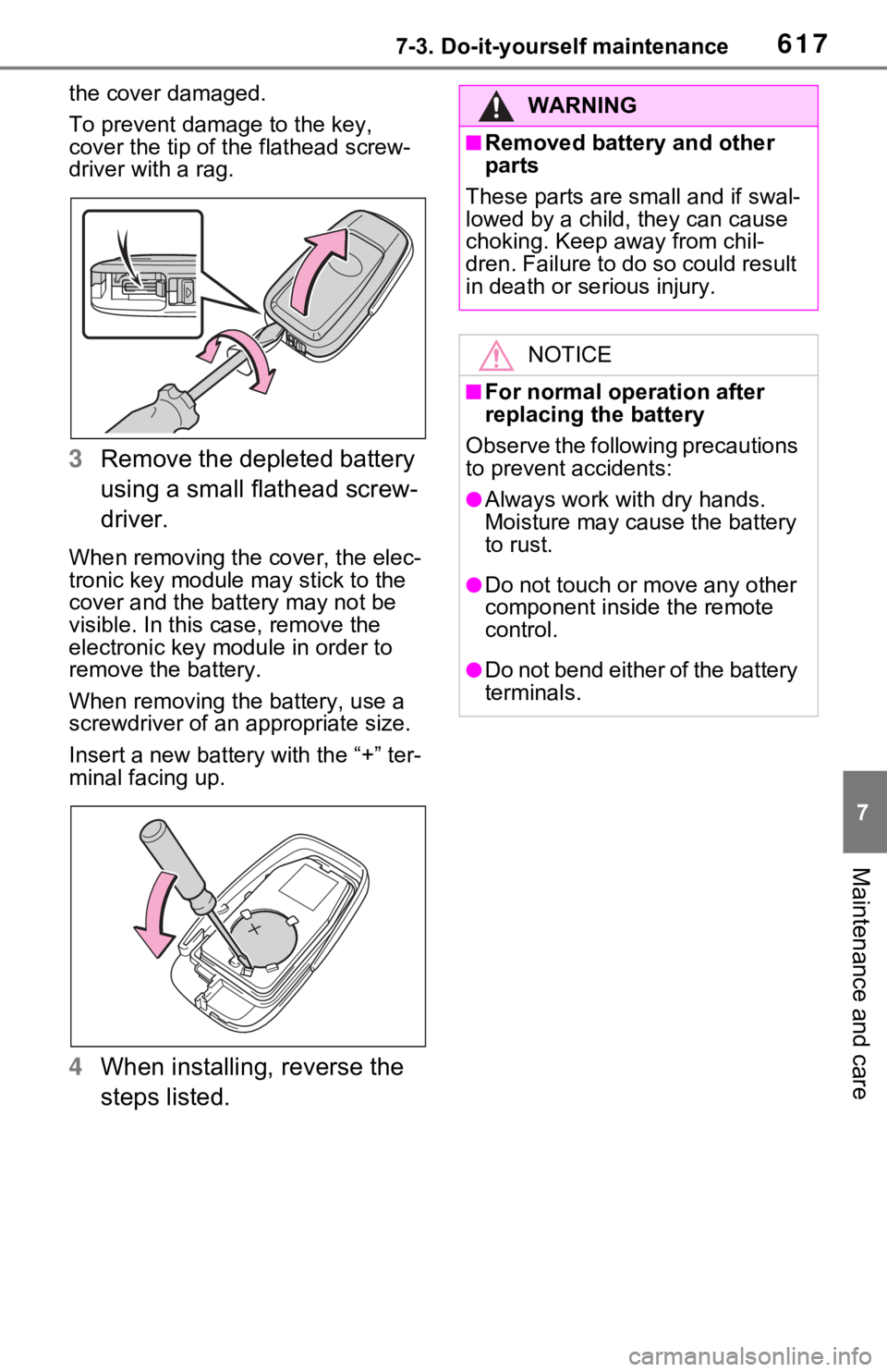 TOYOTA RAV4 HYBRID 2020 Owners Manual (in English) 6177-3. Do-it-yourself maintenance
7
Maintenance and care
the cover damaged.
To prevent damage to the key,
cover the tip of the flathead screw-
driver with a rag.
3 Remove the depleted battery
using TOYOTA RAV4 HYBRID 2020 Owners Manual (in English) 6177-3. Do-it-yourself maintenance
7
Maintenance and care
the cover damaged.
To prevent damage to the key,
cover the tip of the flathead screw-
driver with a rag.
3 Remove the depleted battery
using