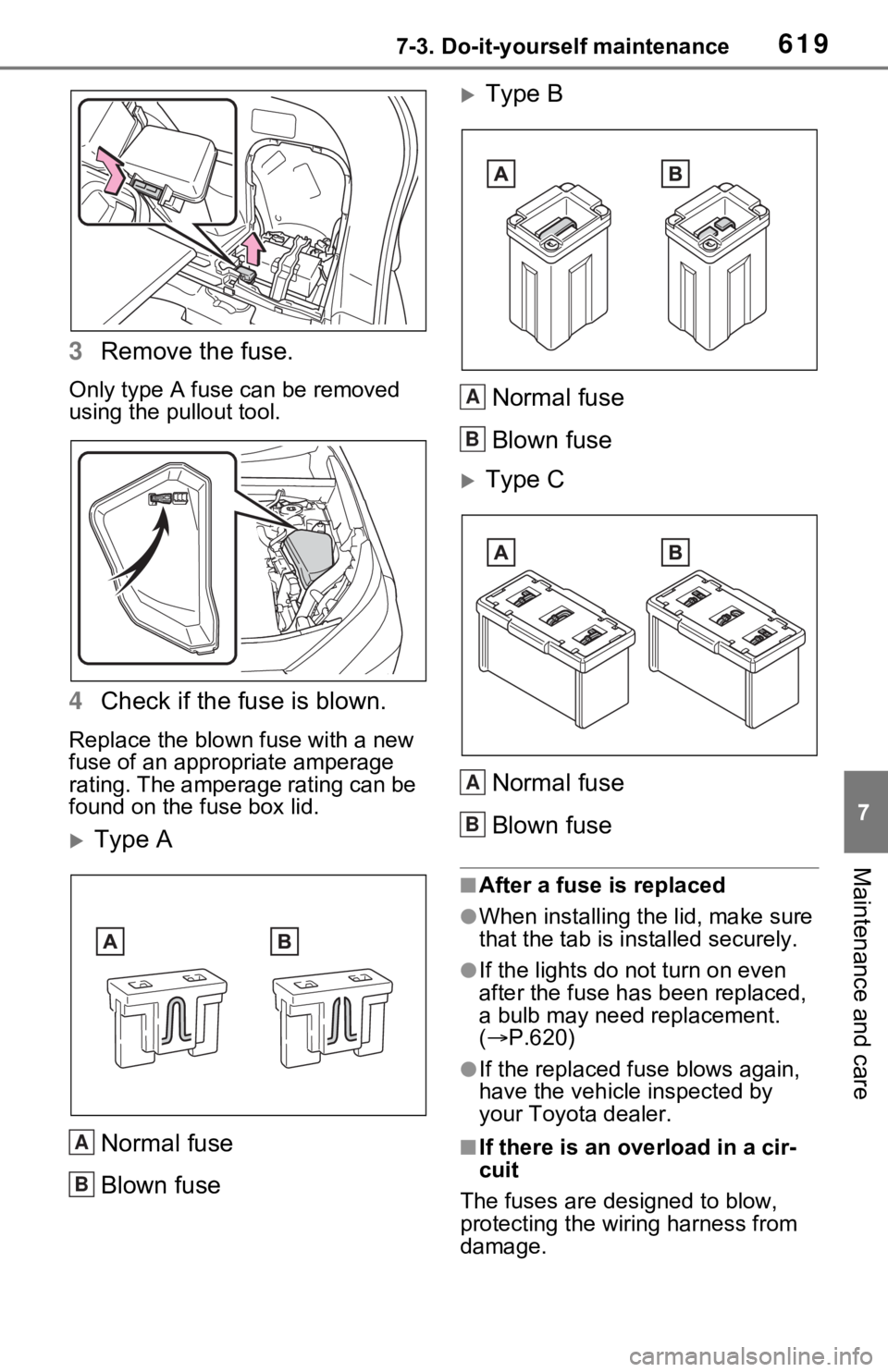 TOYOTA RAV4 HYBRID 2020 Owners Manual (in English) 6197-3. Do-it-yourself maintenance
7
Maintenance and care
3Remove the fuse.
Only type A fuse can be removed
using the pullout tool.
4Check if the fuse is blown.
Replace the blown fuse with a new
fus TOYOTA RAV4 HYBRID 2020 Owners Manual (in English) 6197-3. Do-it-yourself maintenance
7
Maintenance and care
3Remove the fuse.
Only type A fuse can be removed
using the pullout tool.
4Check if the fuse is blown.
Replace the blown fuse with a new
fus