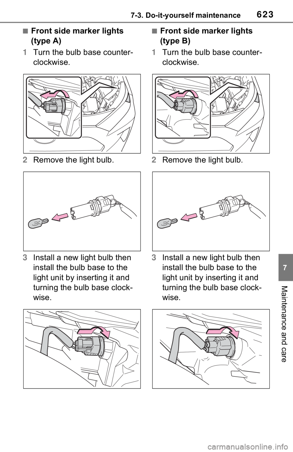 TOYOTA RAV4 HYBRID 2020  Owners Manual (in English) 6237-3. Do-it-yourself maintenance
7
Maintenance and care
■Front side marker lights 
(type A)
1 Turn the bulb base counter-
clockwise.
2 Remove the light bulb.
3 Install a new light bulb then 
insta