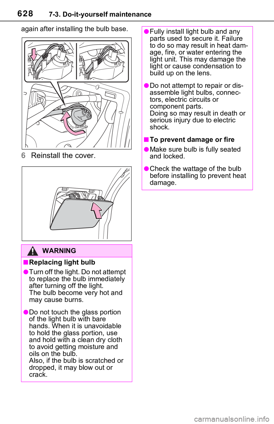 TOYOTA RAV4 HYBRID 2020 Owners Manual (in English) 6287-3. Do-it-yourself maintenance
again after installin g the bulb base.
6Reinstall the cover.
WARNING
■Replacing light bulb
●Turn off the light. Do not attempt
to replace the bulb immediately
TOYOTA RAV4 HYBRID 2020 Owners Manual (in English) 6287-3. Do-it-yourself maintenance
again after installin g the bulb base.
6Reinstall the cover.
WARNING
■Replacing light bulb
●Turn off the light. Do not attempt
to replace the bulb immediately