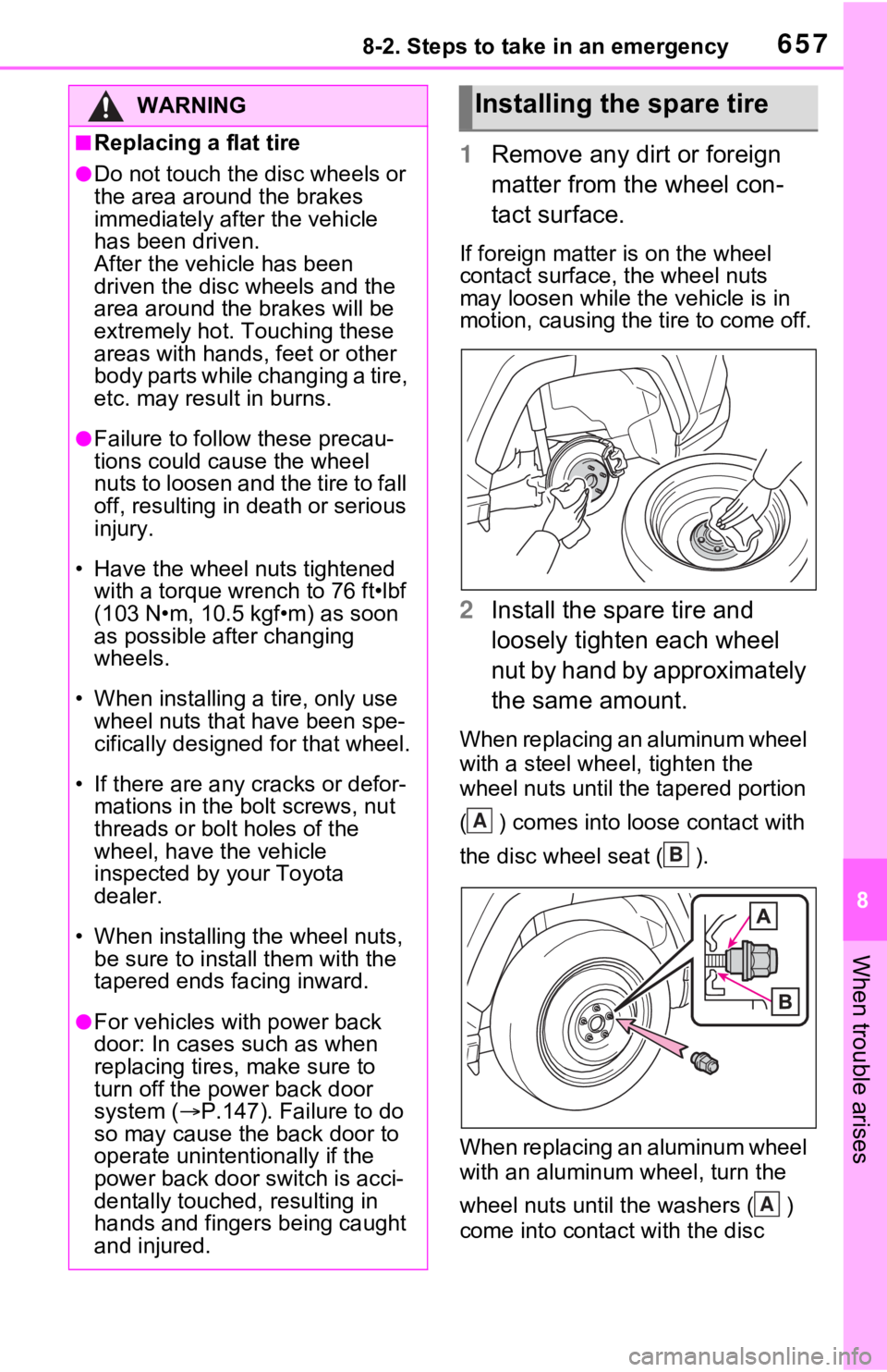 TOYOTA RAV4 HYBRID 2020 Owners Manual (in English) 6578-2. Steps to take in an emergency
8
When trouble arises
1Remove any dirt or foreign
matter from the wheel con-
tact surface.
If foreign matter is on the wheel
contact surface, the wheel nuts
m TOYOTA RAV4 HYBRID 2020 Owners Manual (in English) 6578-2. Steps to take in an emergency
8
When trouble arises
1Remove any dirt or foreign
matter from the wheel con-
tact surface.
If foreign matter is on the wheel
contact surface, the wheel nuts
m