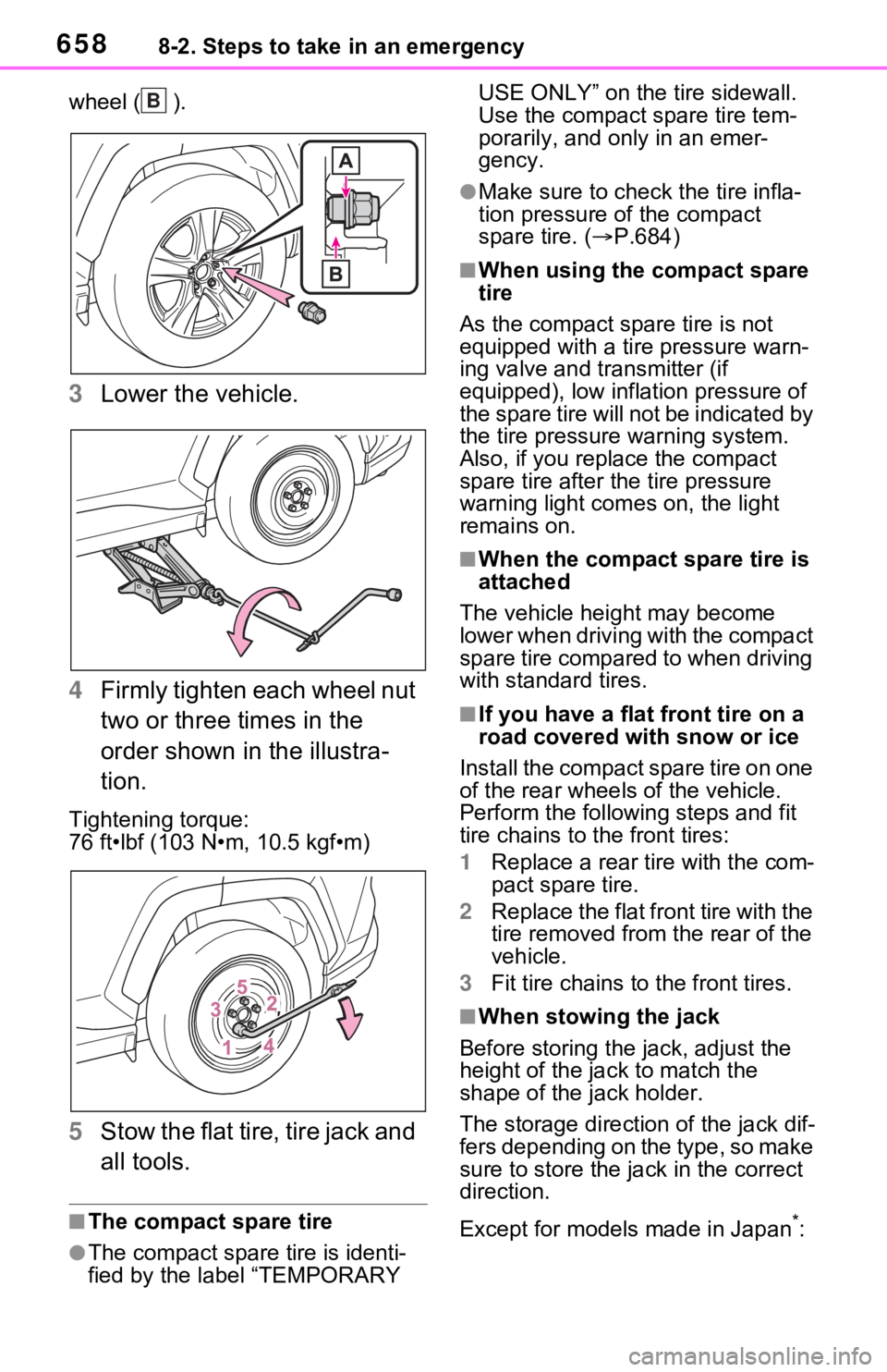 TOYOTA RAV4 HYBRID 2020 Owners Manual (in English) 6588-2. Steps to take in an emergency
wheel ( ).
3Lower the vehicle.
4 Firmly tighten each wheel nut
two or three times in the
order shown in the illustra-
tion.
Tightening torque:
76 ft•lbf (103 TOYOTA RAV4 HYBRID 2020 Owners Manual (in English) 6588-2. Steps to take in an emergency
wheel ( ).
3Lower the vehicle.
4 Firmly tighten each wheel nut
two or three times in the
order shown in the illustra-
tion.
Tightening torque:
76 ft•lbf (103