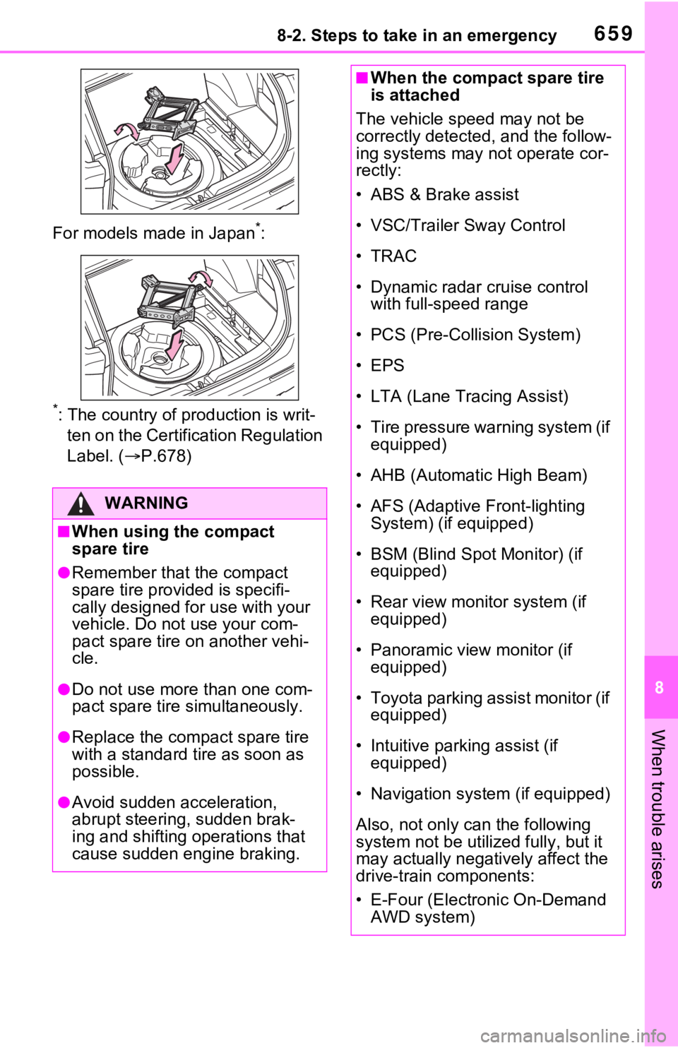 TOYOTA RAV4 HYBRID 2020 Owners Manual (in English) 6598-2. Steps to take in an emergency
8
When trouble arises
For models made in Japan*:
*: The country of production is writ-
ten on the Certific ation Regulation
Label. ( P.678)
WARNING
■When us TOYOTA RAV4 HYBRID 2020 Owners Manual (in English) 6598-2. Steps to take in an emergency
8
When trouble arises
For models made in Japan*:
*: The country of production is writ-
ten on the Certific ation Regulation
Label. ( P.678)
WARNING
■When us