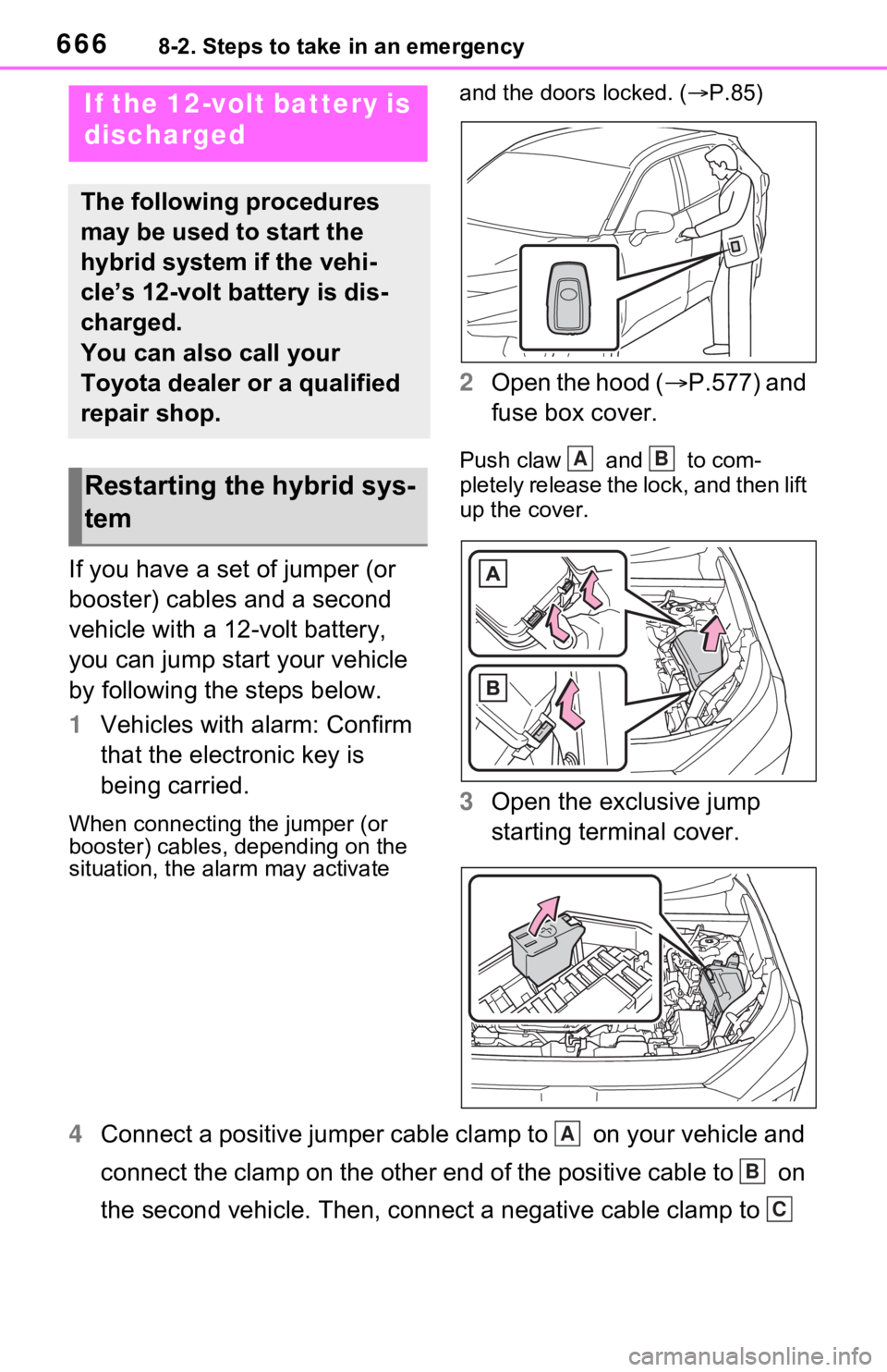 TOYOTA RAV4 HYBRID 2020 Owners Manual (in English) 6668-2. Steps to take in an emergency
If you have a set of jumper (or
booster) cables and a second
vehicle with a 12-volt battery,
you can jump start your vehicle
by following the steps below.
1Ve TOYOTA RAV4 HYBRID 2020 Owners Manual (in English) 6668-2. Steps to take in an emergency
If you have a set of jumper (or
booster) cables and a second
vehicle with a 12-volt battery,
you can jump start your vehicle
by following the steps below.
1Ve