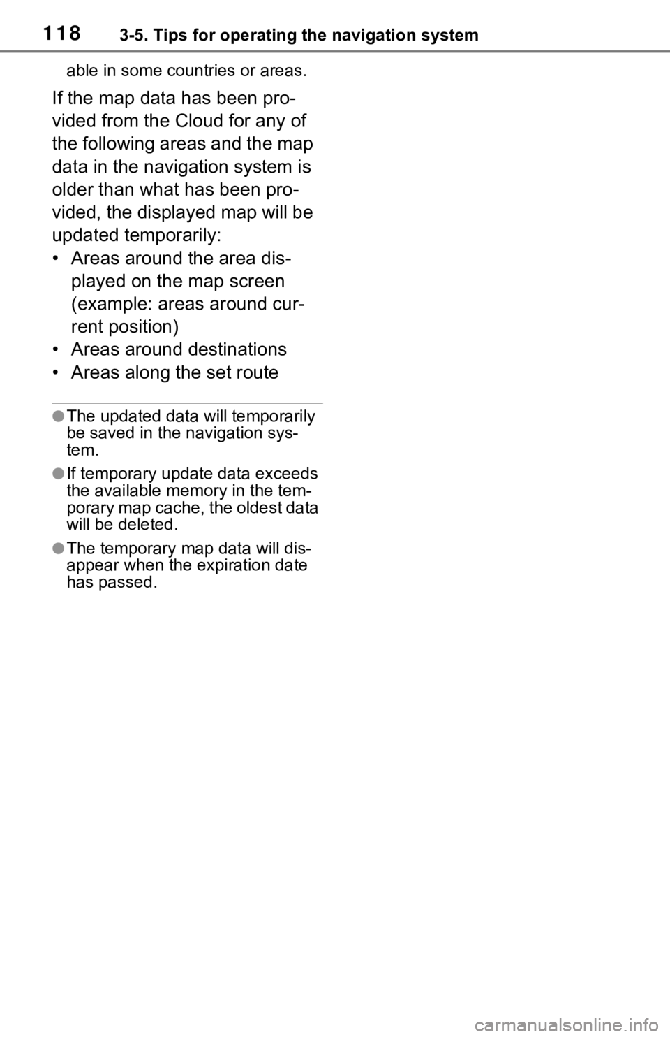 TOYOTA RAV4 HYBRID 2020  Accessories, Audio & Navigation (in English) 1183-5. Tips for operating the navigation system
able in some countries or areas.
If the map data has been pro-
vided from the Cloud for any of 
the following areas and the map 
data in the navigation