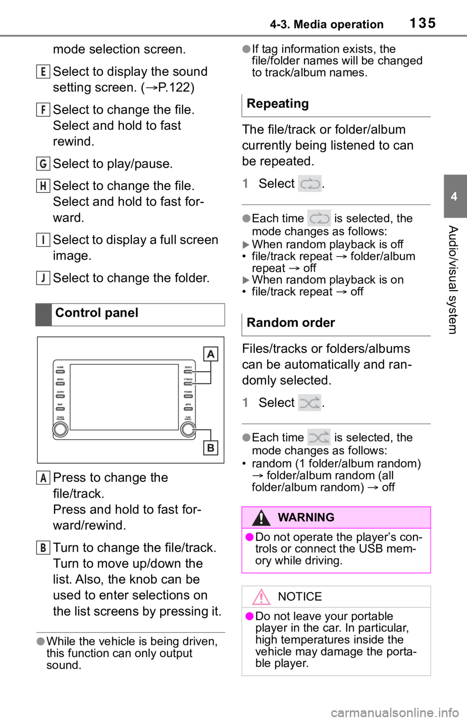 TOYOTA RAV4 HYBRID 2020 Accessories, Audio & Navigation (in English) 1354-3. Media operation
4
Audio/visual system
mode selection screen.
Select to display the sound
setting screen. (P.122)
Select to change the file.
Select and hold to fast
rewind.
Select to play/ TOYOTA RAV4 HYBRID 2020 Accessories, Audio & Navigation (in English) 1354-3. Media operation
4
Audio/visual system
mode selection screen.
Select to display the sound
setting screen. (P.122)
Select to change the file.
Select and hold to fast
rewind.
Select to play/