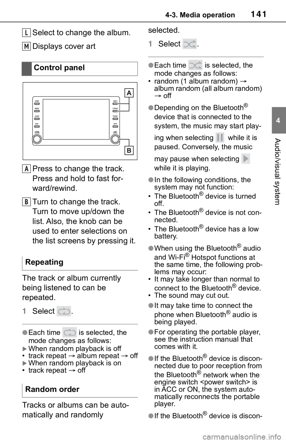 TOYOTA RAV4 HYBRID 2020 Accessories, Audio & Navigation (in English) 1414-3. Media operation
4
Audio/visual system
Select to change the album.
Displays cover art
Press to change the track.
Press and hold to fast for-
ward/rewind.
Turn to change the track.
Turn to move TOYOTA RAV4 HYBRID 2020 Accessories, Audio & Navigation (in English) 1414-3. Media operation
4
Audio/visual system
Select to change the album.
Displays cover art
Press to change the track.
Press and hold to fast for-
ward/rewind.
Turn to change the track.
Turn to move