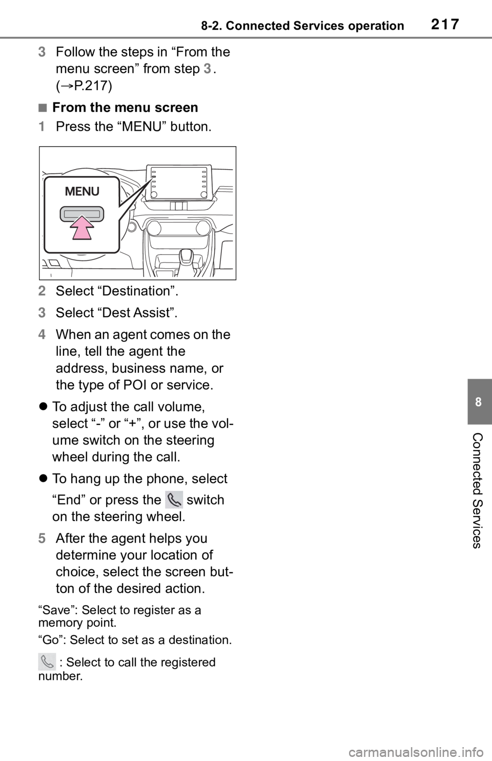 TOYOTA RAV4 HYBRID 2020 Accessories, Audio & Navigation (in English) 2178-2. Connected Services operation
8
Connected Services
3Follow the steps in “From the
menu screen” from step 3.
( P.217)
■From the menu screen
1 Press the “MENU” button.
2 Select “ TOYOTA RAV4 HYBRID 2020 Accessories, Audio & Navigation (in English) 2178-2. Connected Services operation
8
Connected Services
3Follow the steps in “From the
menu screen” from step 3.
( P.217)
■From the menu screen
1 Press the “MENU” button.
2 Select “