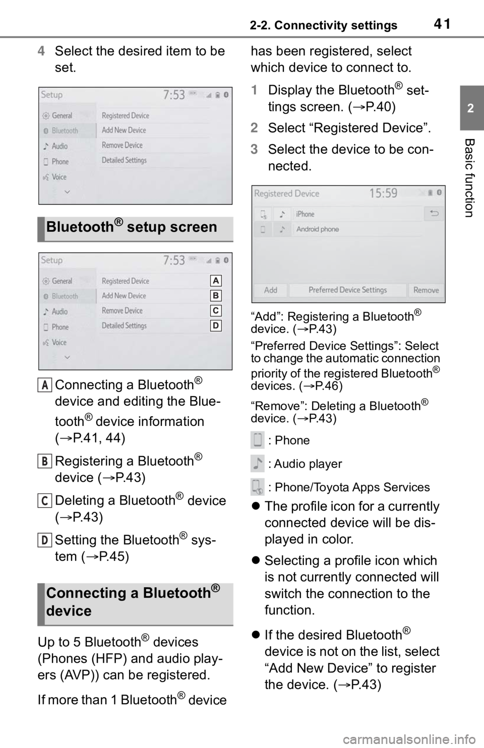TOYOTA RAV4 HYBRID 2020 Accessories, Audio & Navigation (in English) 412-2. Connectivity settings
2
Basic function
4Select the desired item to be
set.
Connecting a Bluetooth
®
device and editing the Blue-
tooth
® device information
( P.41, 44)
Registering a Blu TOYOTA RAV4 HYBRID 2020 Accessories, Audio & Navigation (in English) 412-2. Connectivity settings
2
Basic function
4Select the desired item to be
set.
Connecting a Bluetooth
®
device and editing the Blue-
tooth
® device information
( P.41, 44)
Registering a Blu