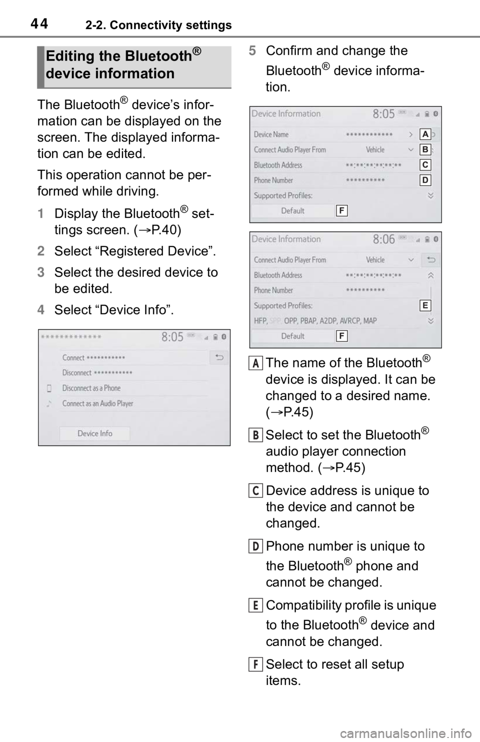 TOYOTA RAV4 HYBRID 2020 Accessories, Audio & Navigation (in English) 442-2. Connectivity settings
The Bluetooth® device’s infor-
mation can be displayed on the
screen. The displayed informa-
tion can be edited.
This operation cannot be per-
formed while driving.
1 TOYOTA RAV4 HYBRID 2020 Accessories, Audio & Navigation (in English) 442-2. Connectivity settings
The Bluetooth® device’s infor-
mation can be displayed on the
screen. The displayed informa-
tion can be edited.
This operation cannot be per-
formed while driving.
1