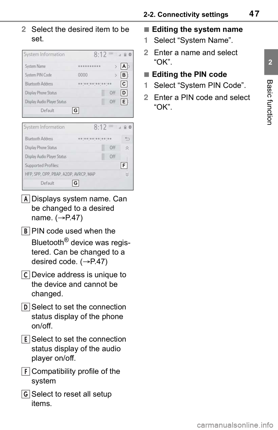 TOYOTA RAV4 HYBRID 2020 Accessories, Audio & Navigation (in English) 472-2. Connectivity settings
2
Basic function
2Select the desired item to be
set.
Displays system name. Can
be changed to a desired
name. ( P. 4 7 )
PIN code used when the
Bluetooth
® device w TOYOTA RAV4 HYBRID 2020 Accessories, Audio & Navigation (in English) 472-2. Connectivity settings
2
Basic function
2Select the desired item to be
set.
Displays system name. Can
be changed to a desired
name. ( P. 4 7 )
PIN code used when the
Bluetooth
® device w