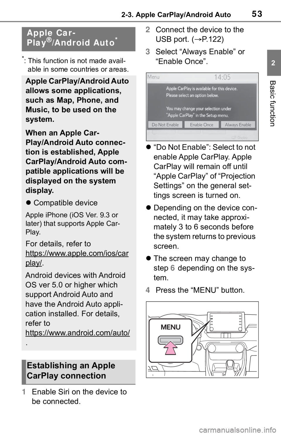 TOYOTA RAV4 HYBRID 2020 Accessories, Audio & Navigation (in English) 532-3. Apple CarPlay/Android Auto
2
Basic function
2-3.Apple CarPlay/Android Auto
*: This function is not made avail-able in some countries or areas.
1 Enable Siri on the device to
be connected. 2
Co TOYOTA RAV4 HYBRID 2020 Accessories, Audio & Navigation (in English) 532-3. Apple CarPlay/Android Auto
2
Basic function
2-3.Apple CarPlay/Android Auto
*: This function is not made avail-able in some countries or areas.
1 Enable Siri on the device to
be connected. 2
Co