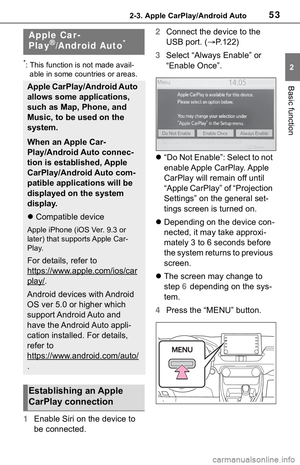 TOYOTA RAV4 HYBRID 2020  Accessories, Audio & Navigation (in English) 532-3. Apple CarPlay/Android Auto
2
Basic function
2-3.Apple CarPlay/Android Auto
*: This function is not made avail-able in some countries or areas.
1 Enable Siri on the device to 
be connected. 2
Co