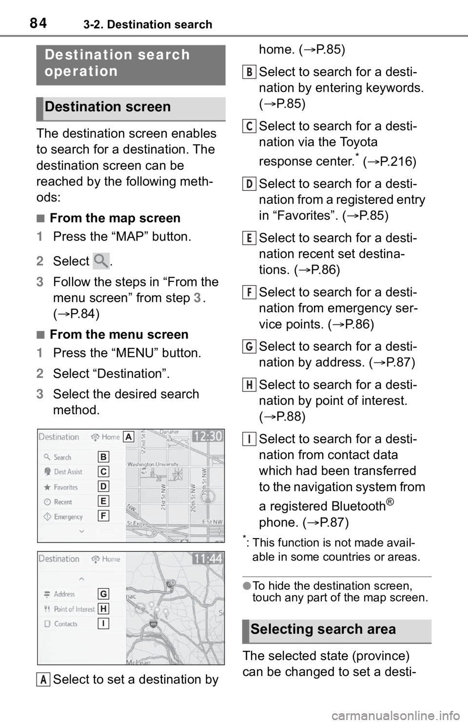 TOYOTA RAV4 HYBRID 2020 Accessories, Audio & Navigation (in English) 843-2. Destination search
3-2.Destination search
The destination screen enables
to search for a destination. The
destination screen can be
reached by the following meth-
ods:
■From the map screen TOYOTA RAV4 HYBRID 2020 Accessories, Audio & Navigation (in English) 843-2. Destination search
3-2.Destination search
The destination screen enables
to search for a destination. The
destination screen can be
reached by the following meth-
ods:
■From the map screen